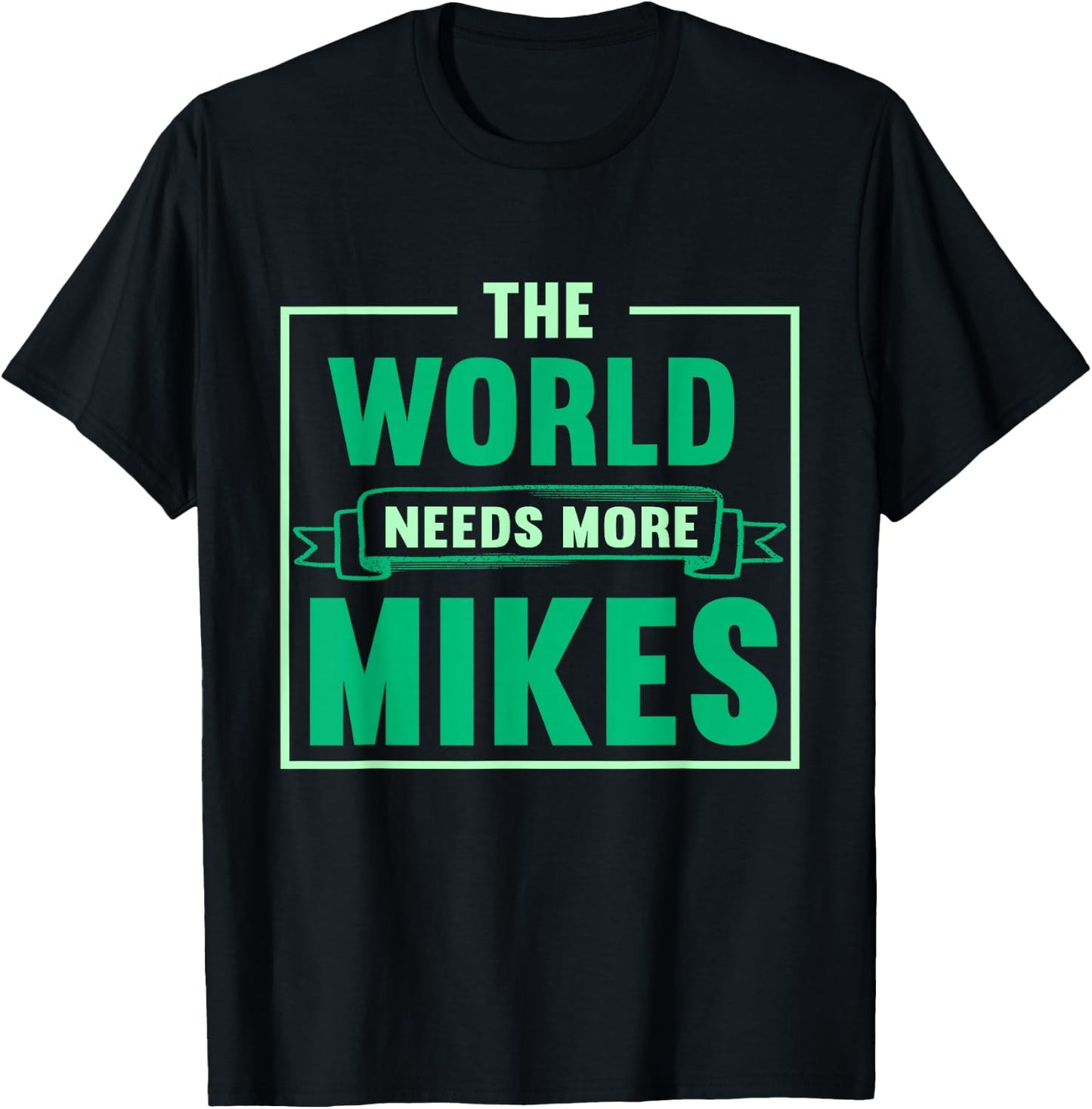 Funny Mike | The World Needs More Mikes T-Shirt - T-Shirt | Black