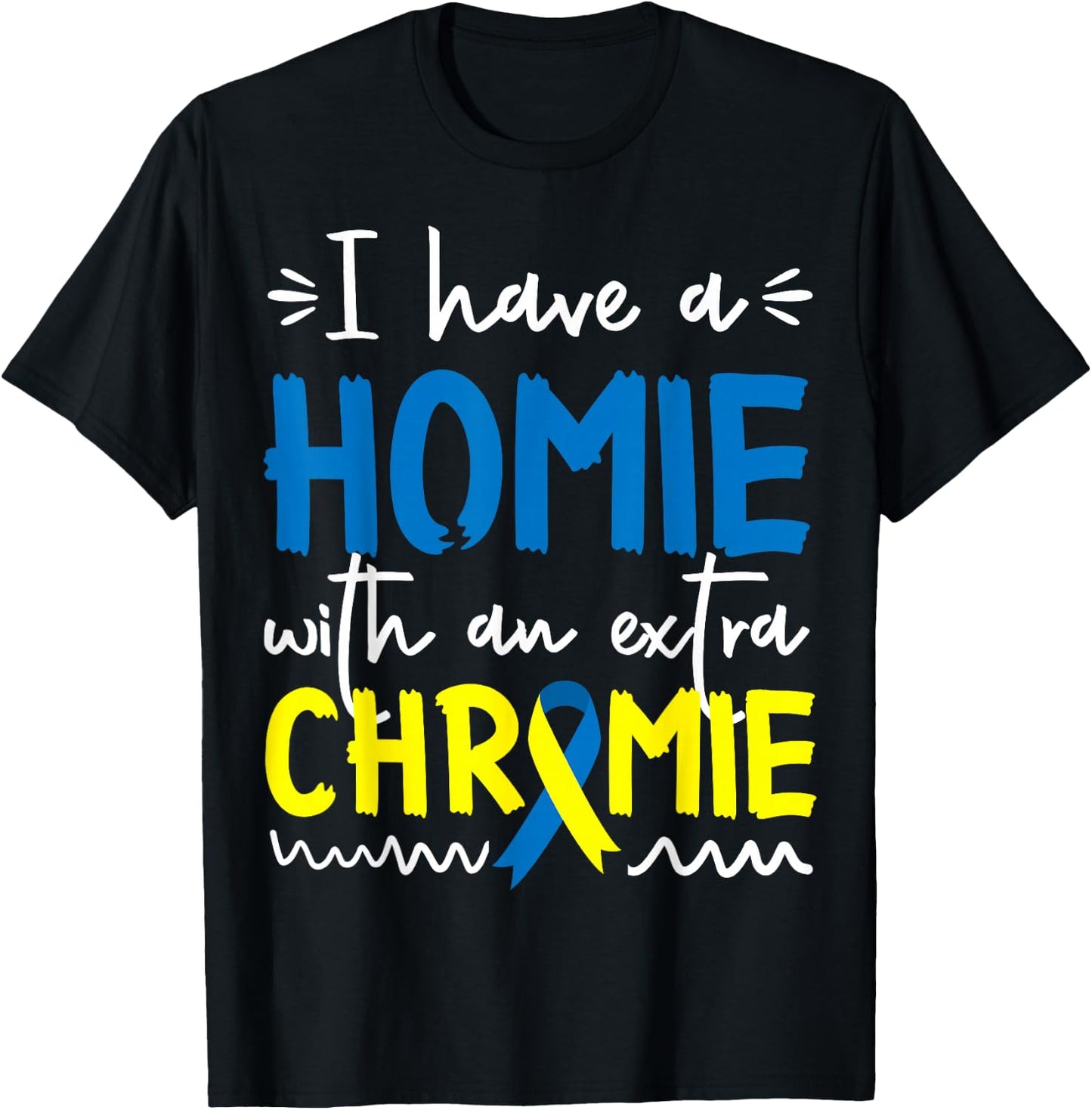 Down Syndrome Awareness Shirt for Friend Homie Down Syndrome T-Shirt - T-Shirt | Black