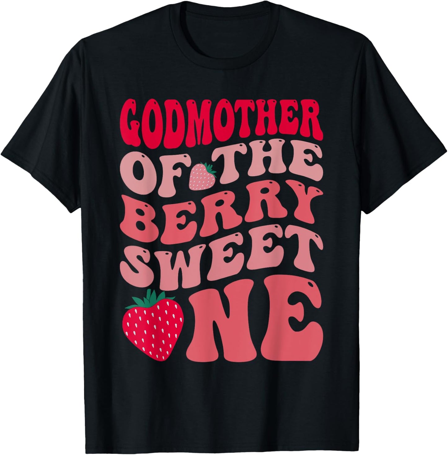 Godmother Of The Berry Sweet One Strawberry First Birthday T-Shirt - T-Shirt | Black