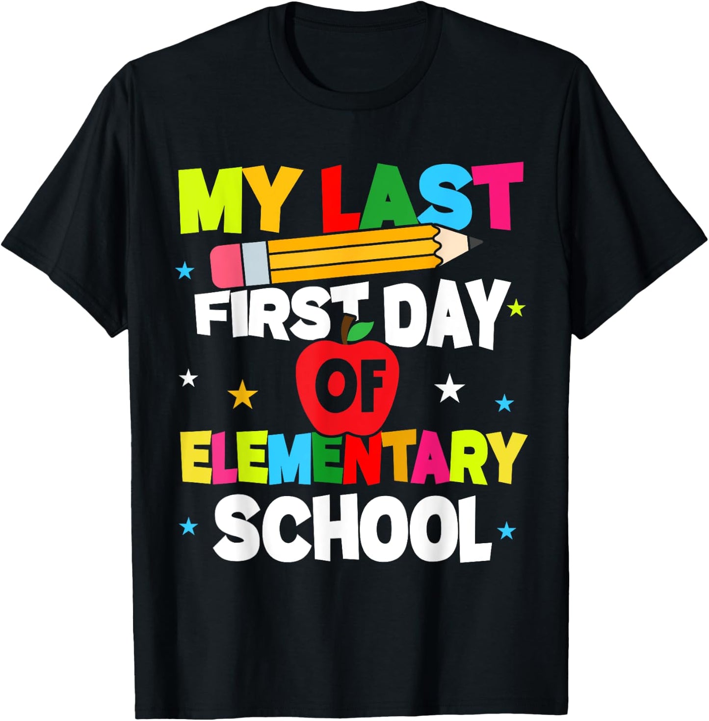 My Last First Day Of Elementary School Funny Teacher Student T-Shirt - T-Shirt | Black