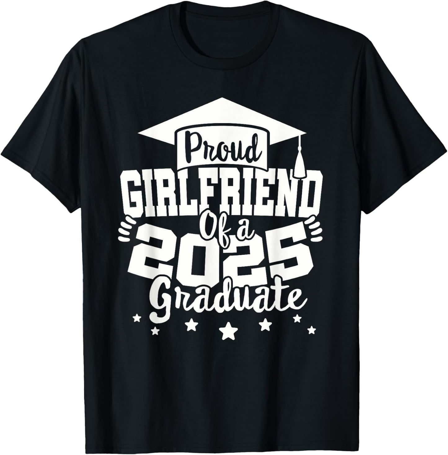 Girlfriend of a 2025 Graduate Class Senior Graduation 25 T-Shirt - T-Shirt | Black
