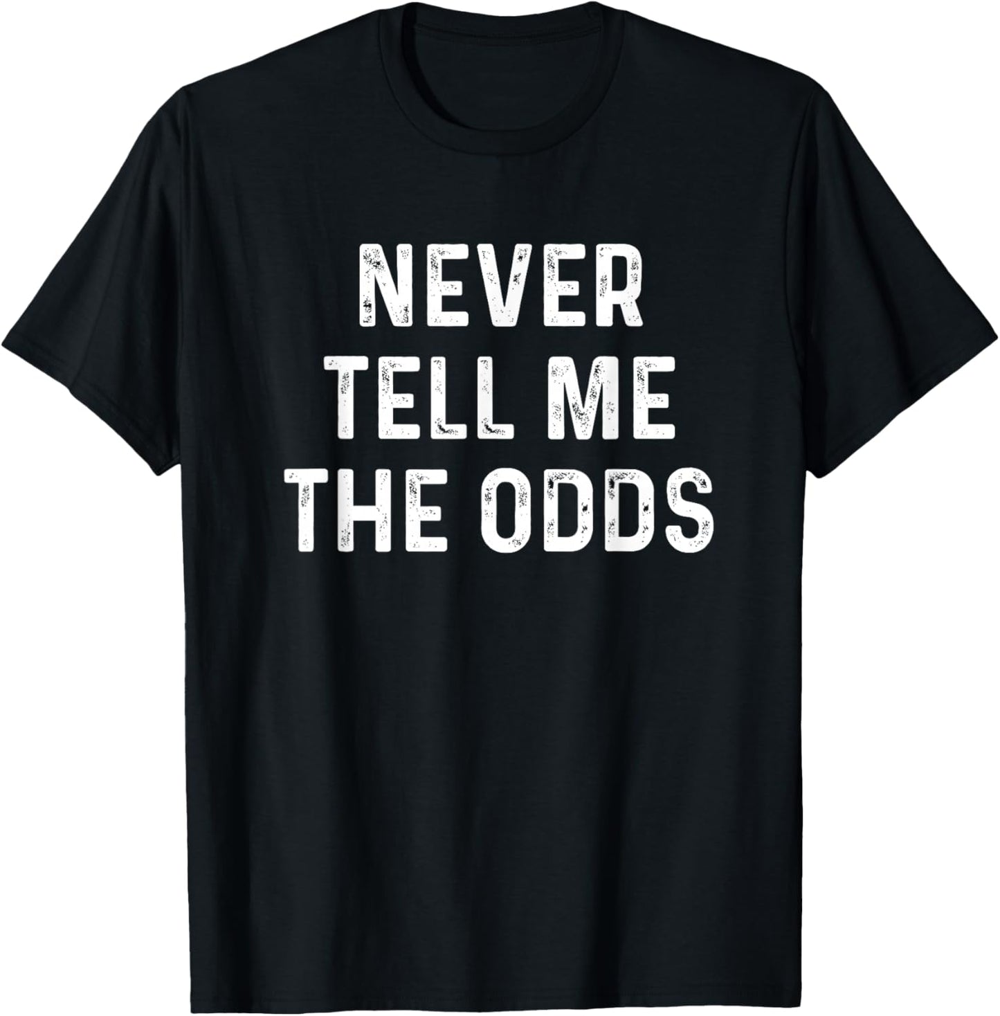 Never Tell Me The Odds Geeky Sci-Fi Shirt T-Shirt - T-Shirt | Black