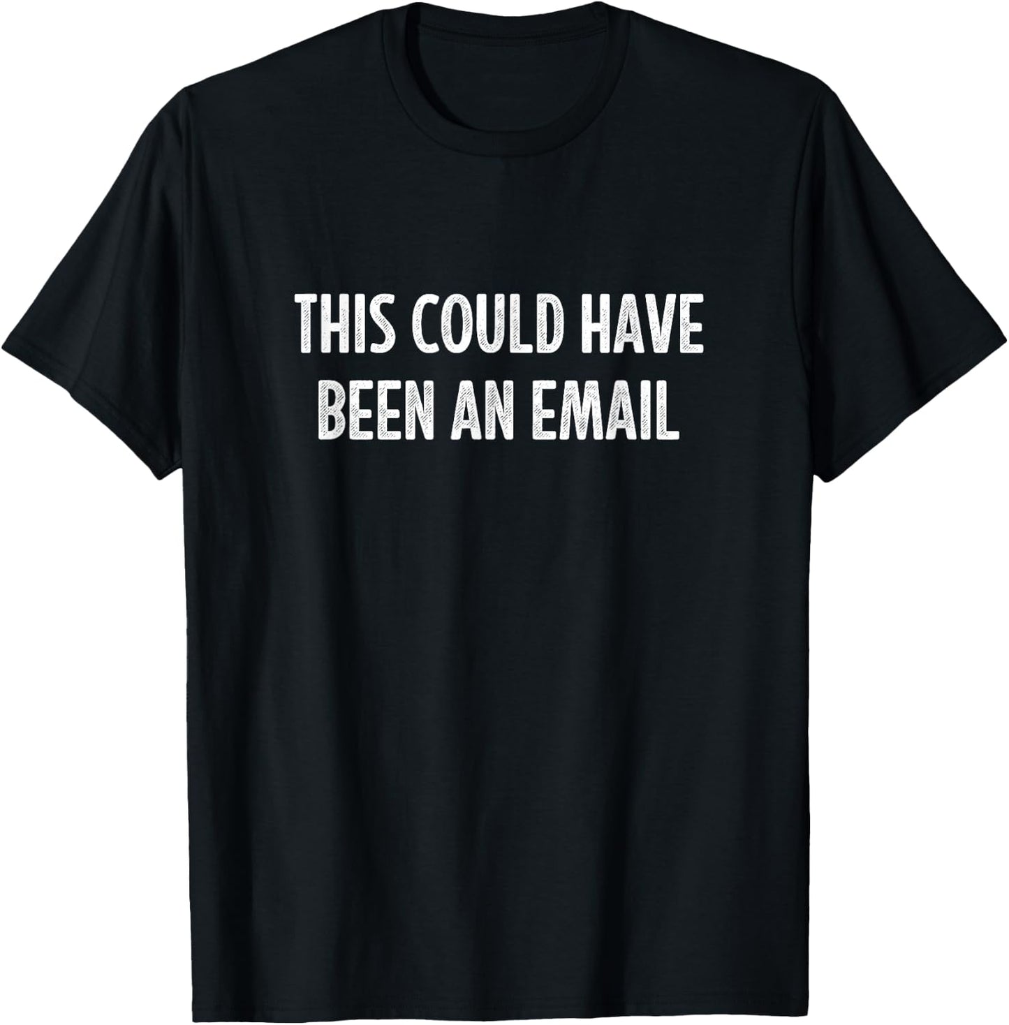 This Could Have Been An Email - Vintage Style T-Shirt - T-Shirt | Black