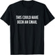 This Could Have Been An Email - Vintage Style T-Shirt - T-Shirt | Black
