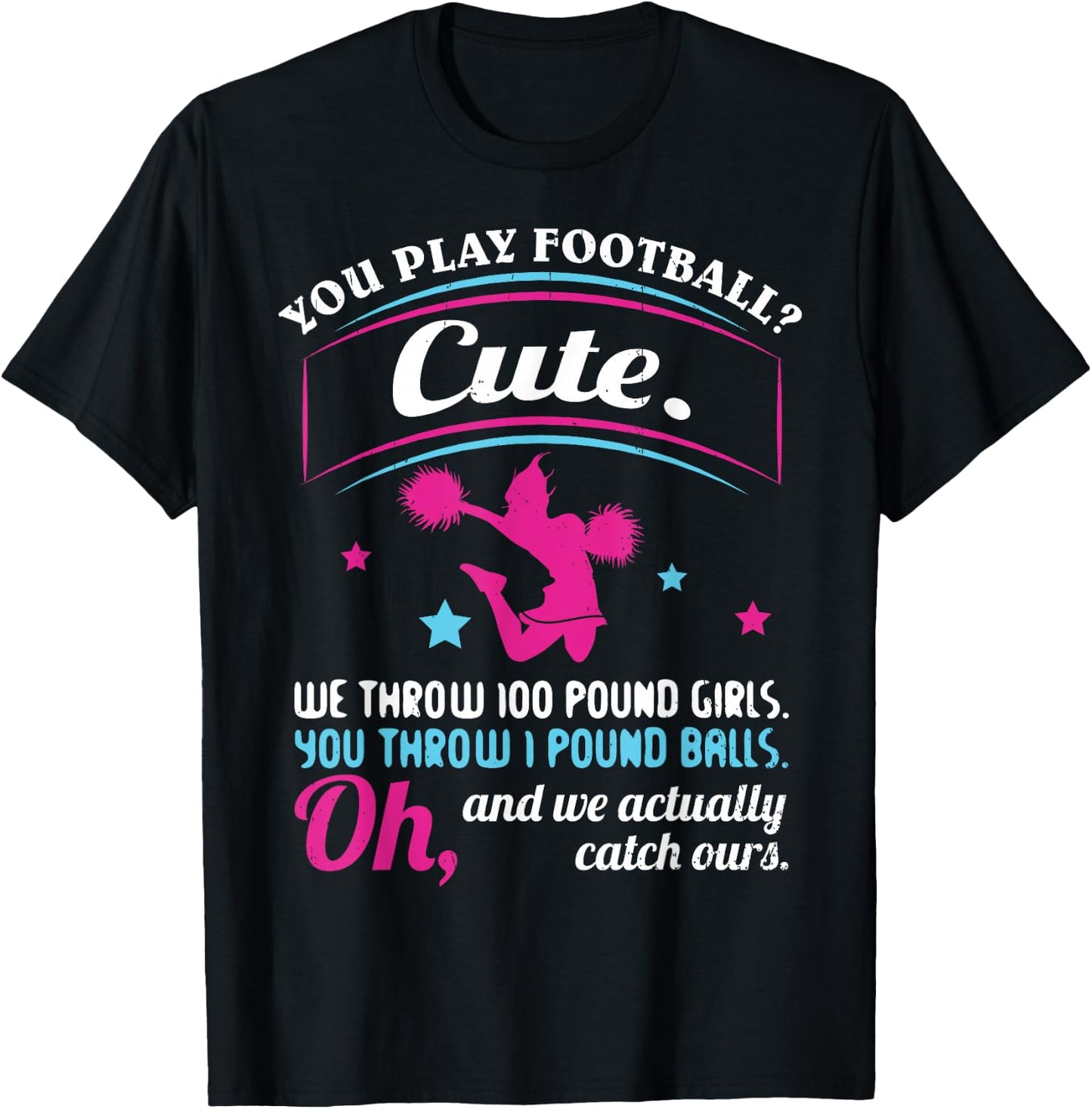 Cheerleading Quotes & Shirts You Play Football That's Cute T-Shirt - T-Shirt | Black