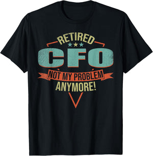 Funny Quote For Retired CfO T-Shirt - T-Shirt | Black