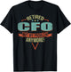 Funny Quote For Retired CfO T-Shirt - T-Shirt | Black