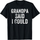 Grandpa Said I Could Funny Grandchild Grandson Granddaughter T-Shirt - T-Shirt | Black