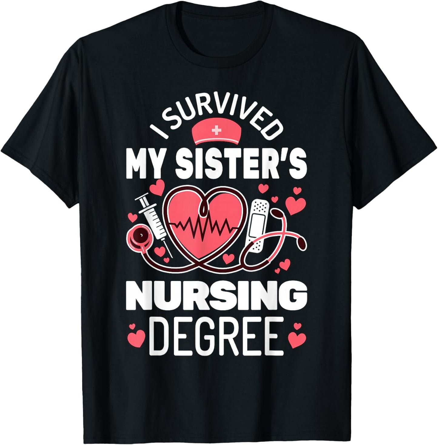 I Survived My Sister's Nursing Degree School Graduation T-Shirt - T-Shirt | Black