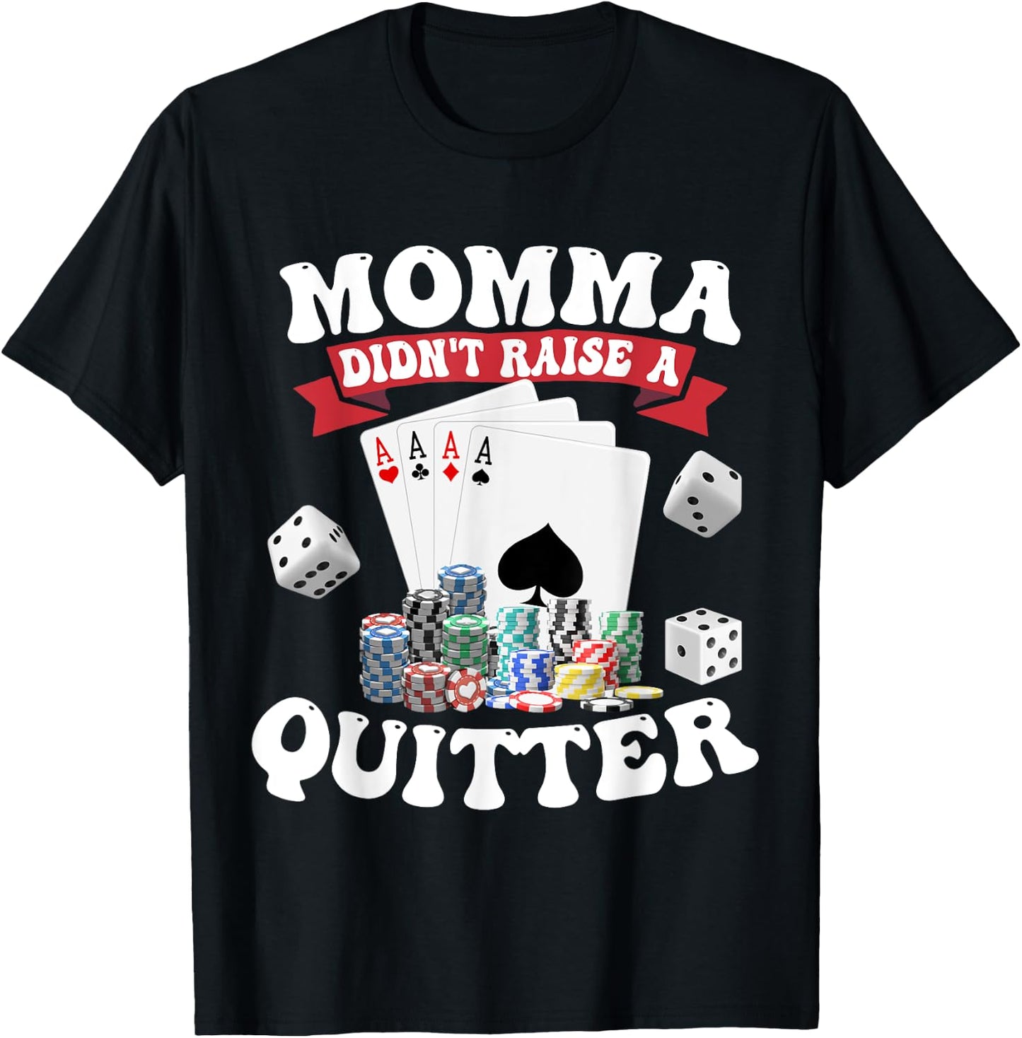 Momma Didn't Raise A Quitter T-Shirt - T-Shirt | Black