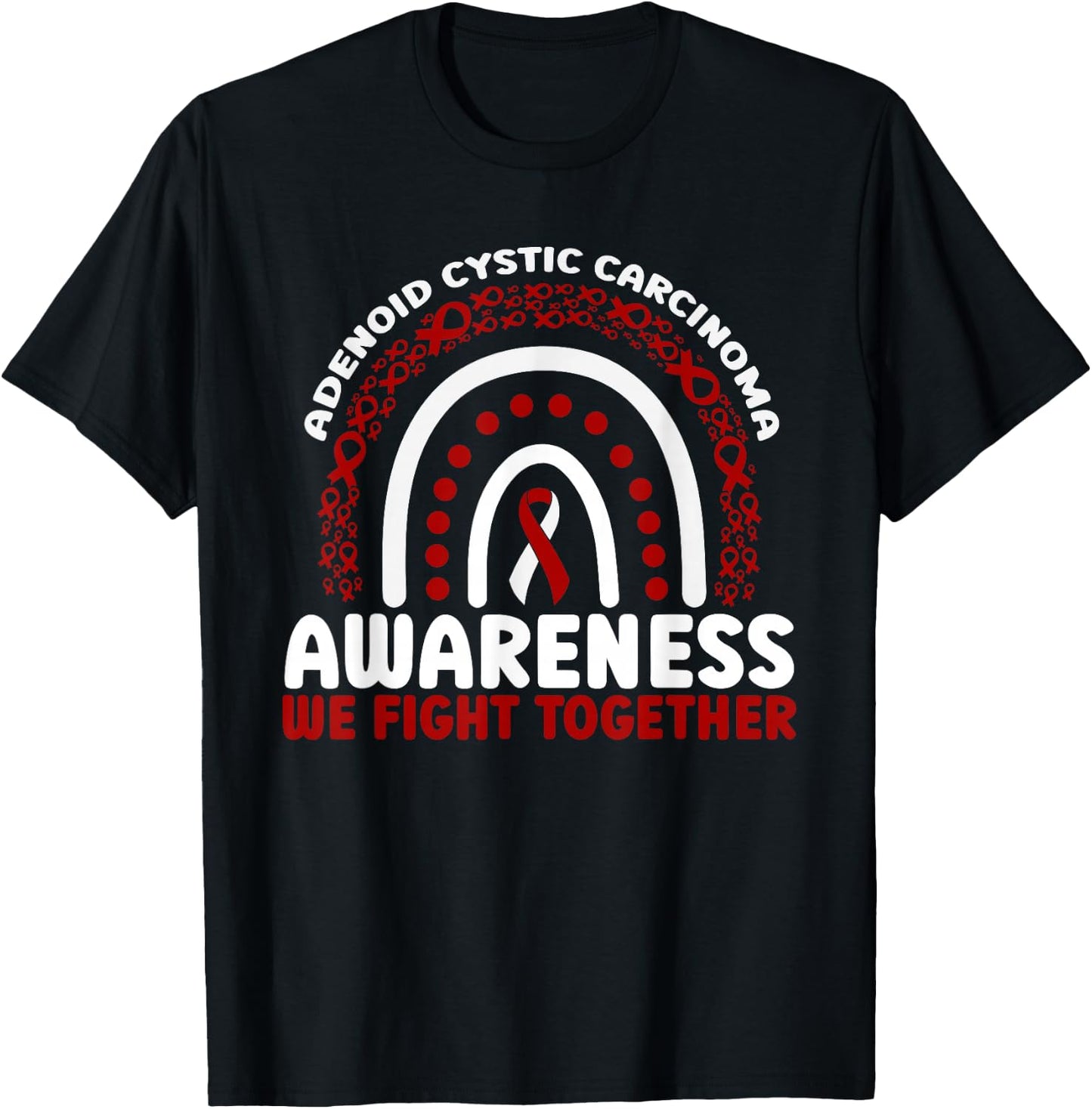 Adenoid Cystic Carcinoma Awareness Rainbow We Fight Together T-Shirt - T-Shirt | Black