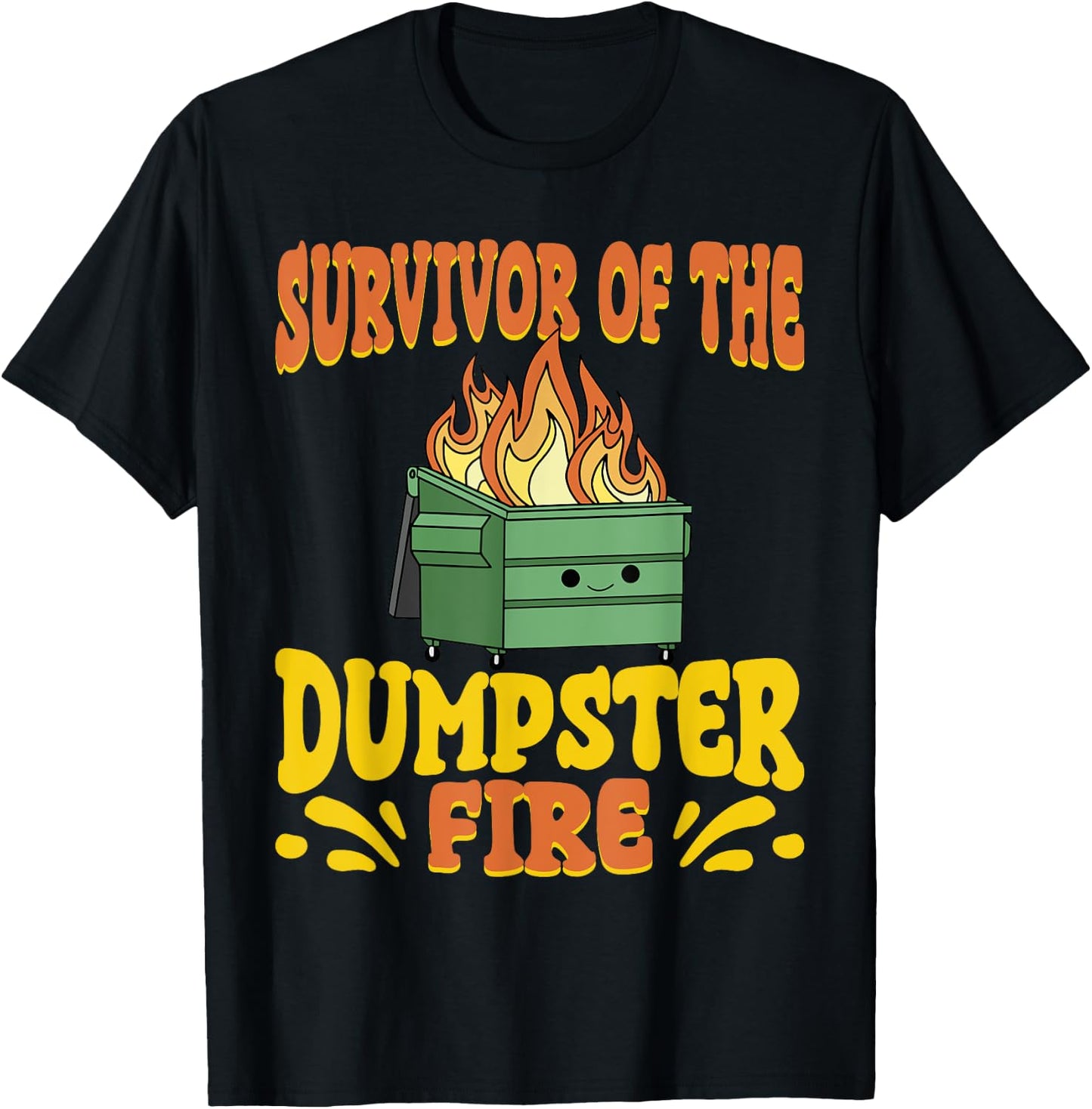 Survivor Of The Dumpster On Fire Funny Dumpster Fire T-Shirt - T-Shirt | Black