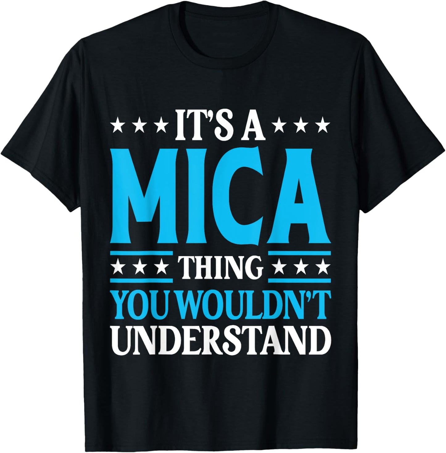 It's A Mica Thing Wouldn't Understand Personal Name Mica T-Shirt - T-Shirt | Black