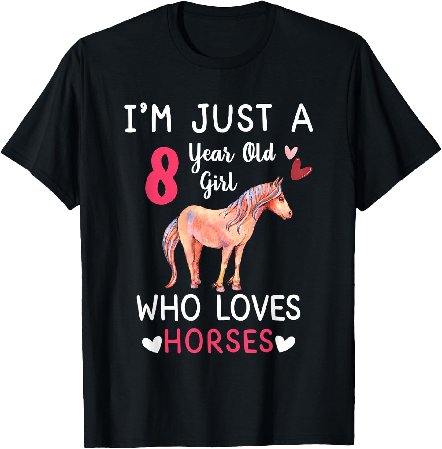 I'm Just A 8 Year Old Girl Who Loves Horses Bday Party T-Shirt - T-Shirt | Black