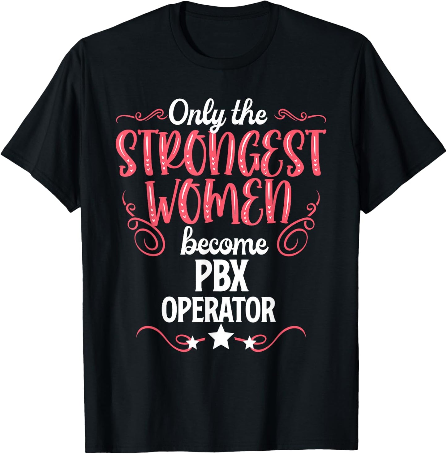 Only The Strongest Women Become Pbx Operator T-Shirt - T-Shirt | Black
