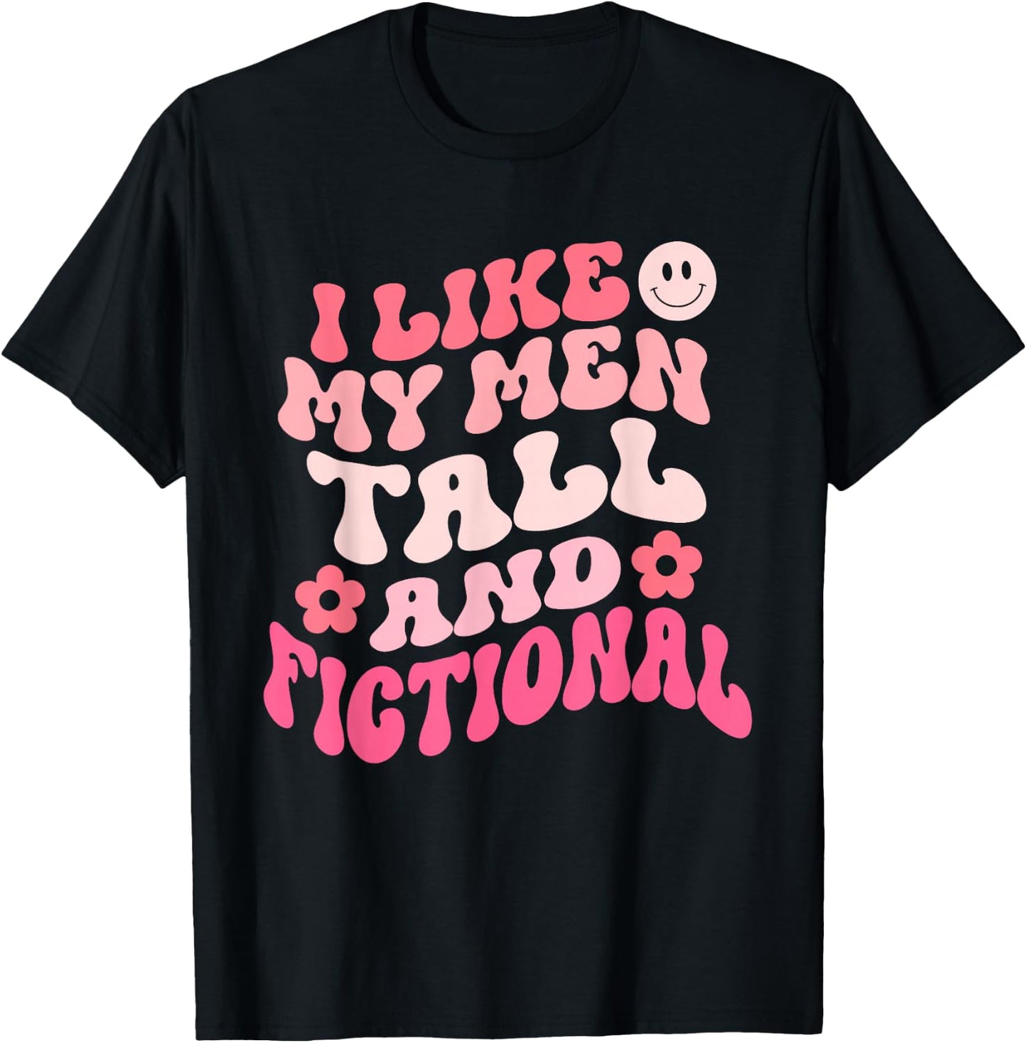 I Like My Men Tall And Fictional Apparel T-Shirt - T-Shirt | Black