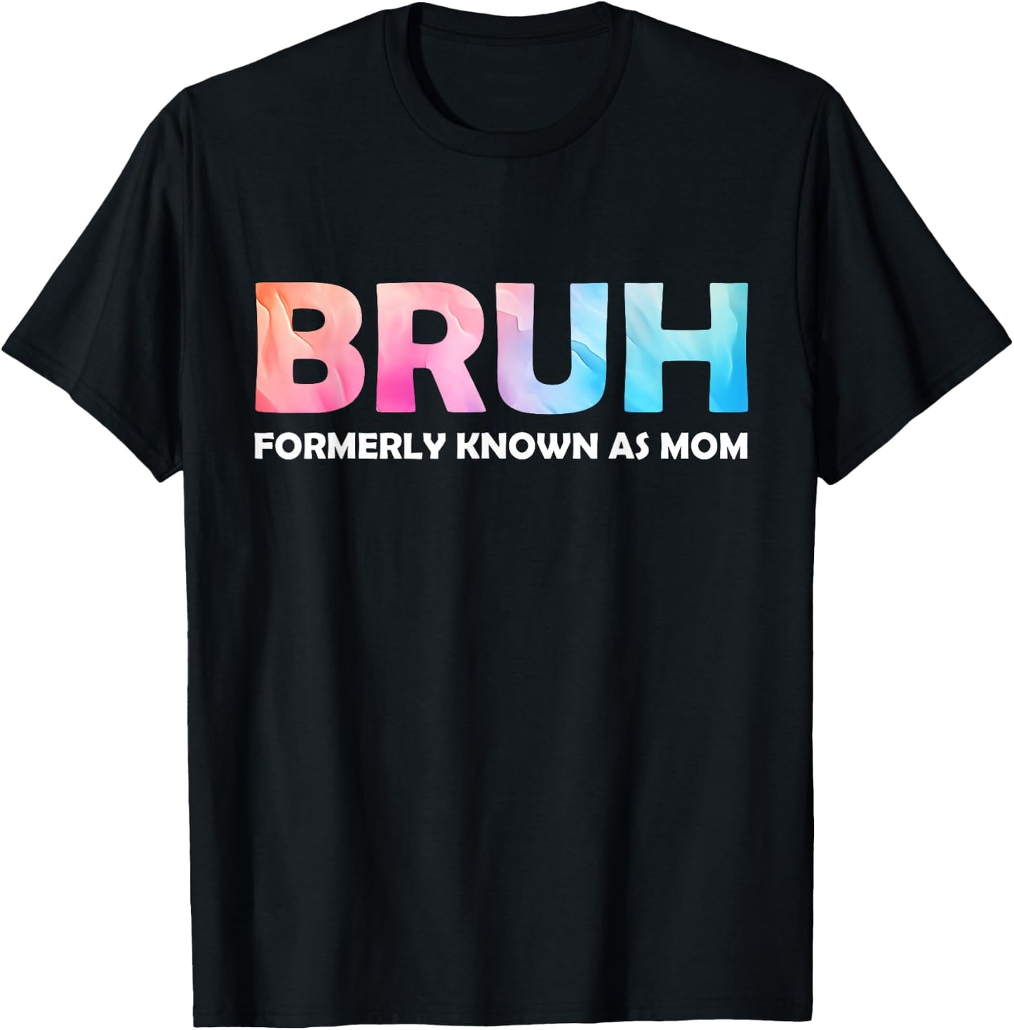 Cool Bruh Formerly Known As Mom tie dye Mother's Day Mum her T-Shirt - T-Shirt | Black