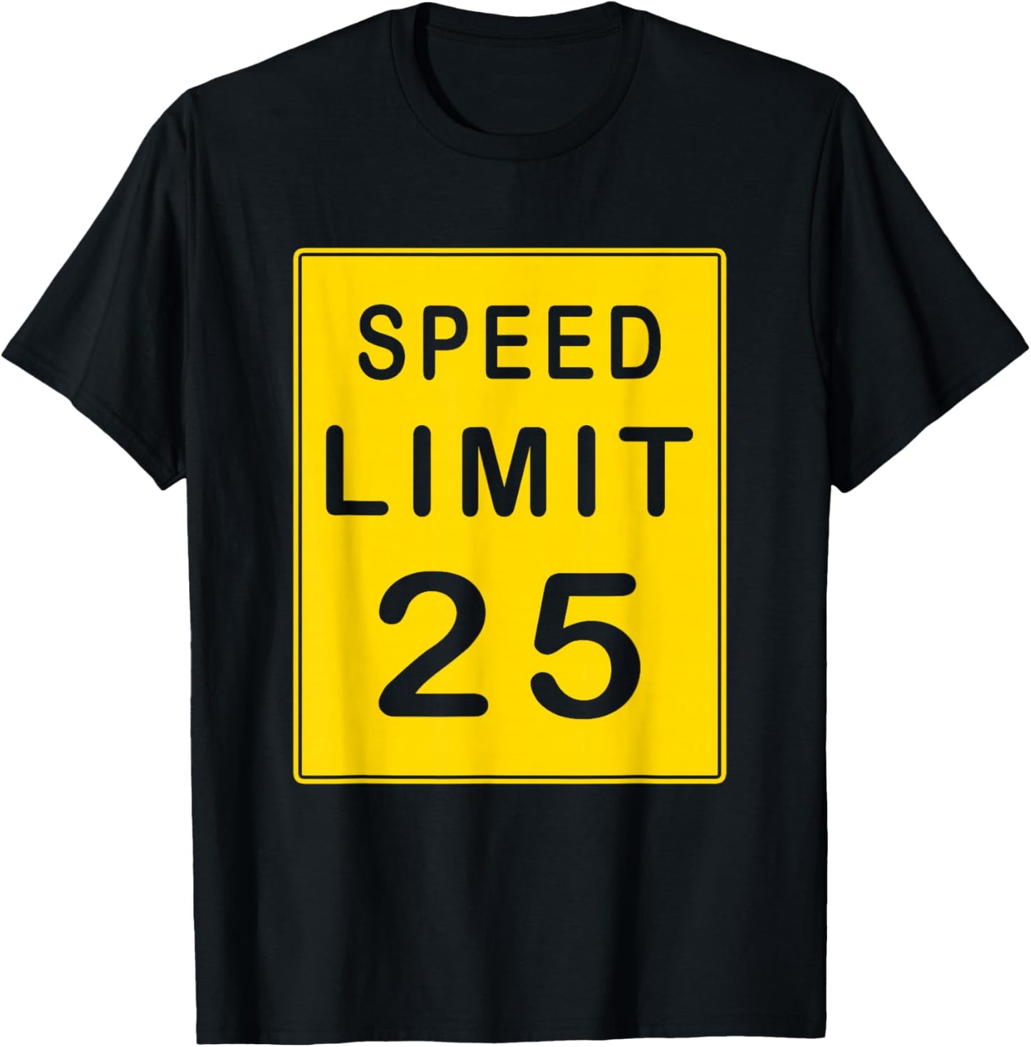 Speed Limit 25 Driving Shirt Sign Gift T-Shirt - T-Shirt | Black