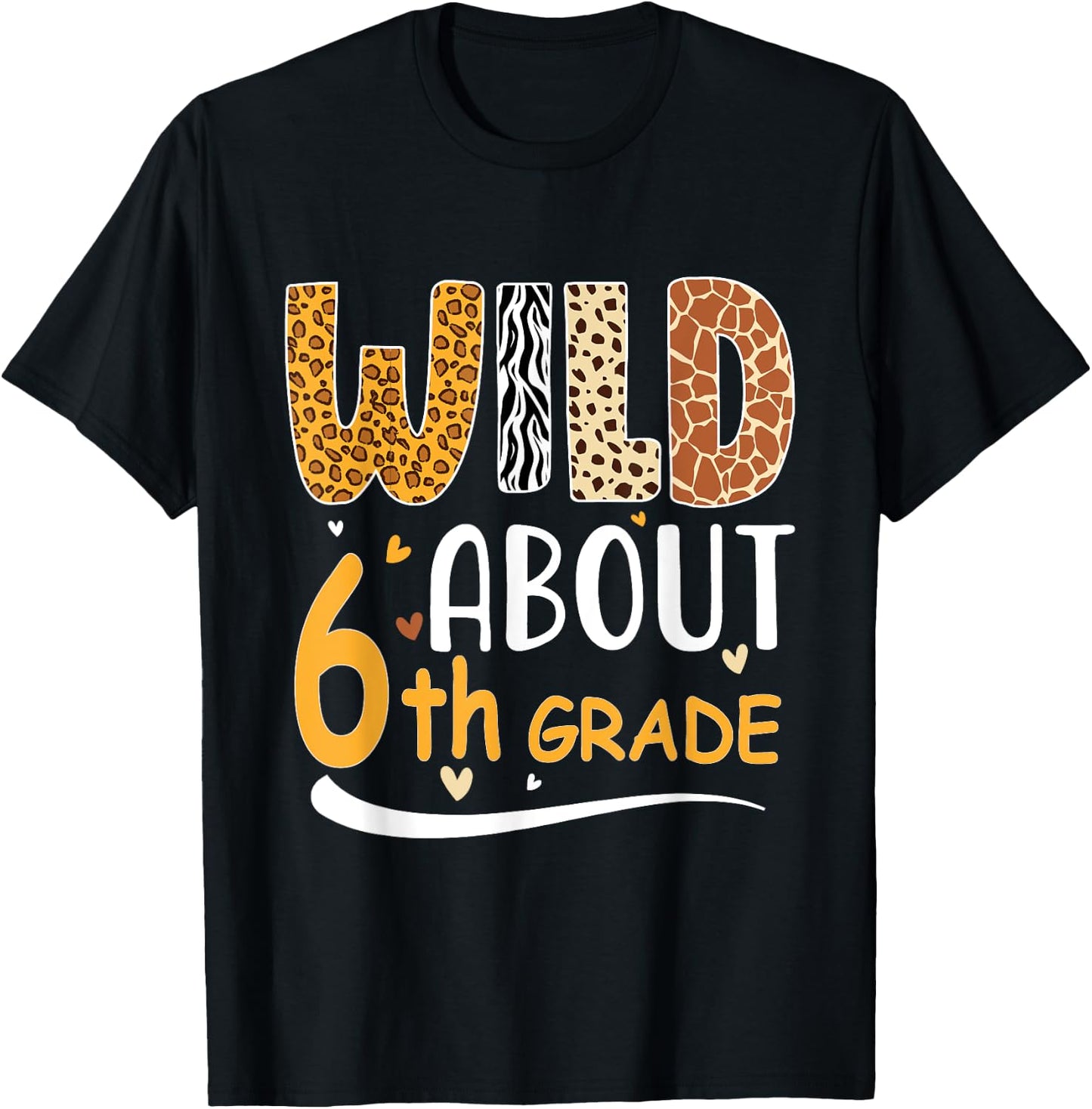 Wild about Sixth 6th Grade Back To School Leopard T-Shirt - T-Shirt | Black
