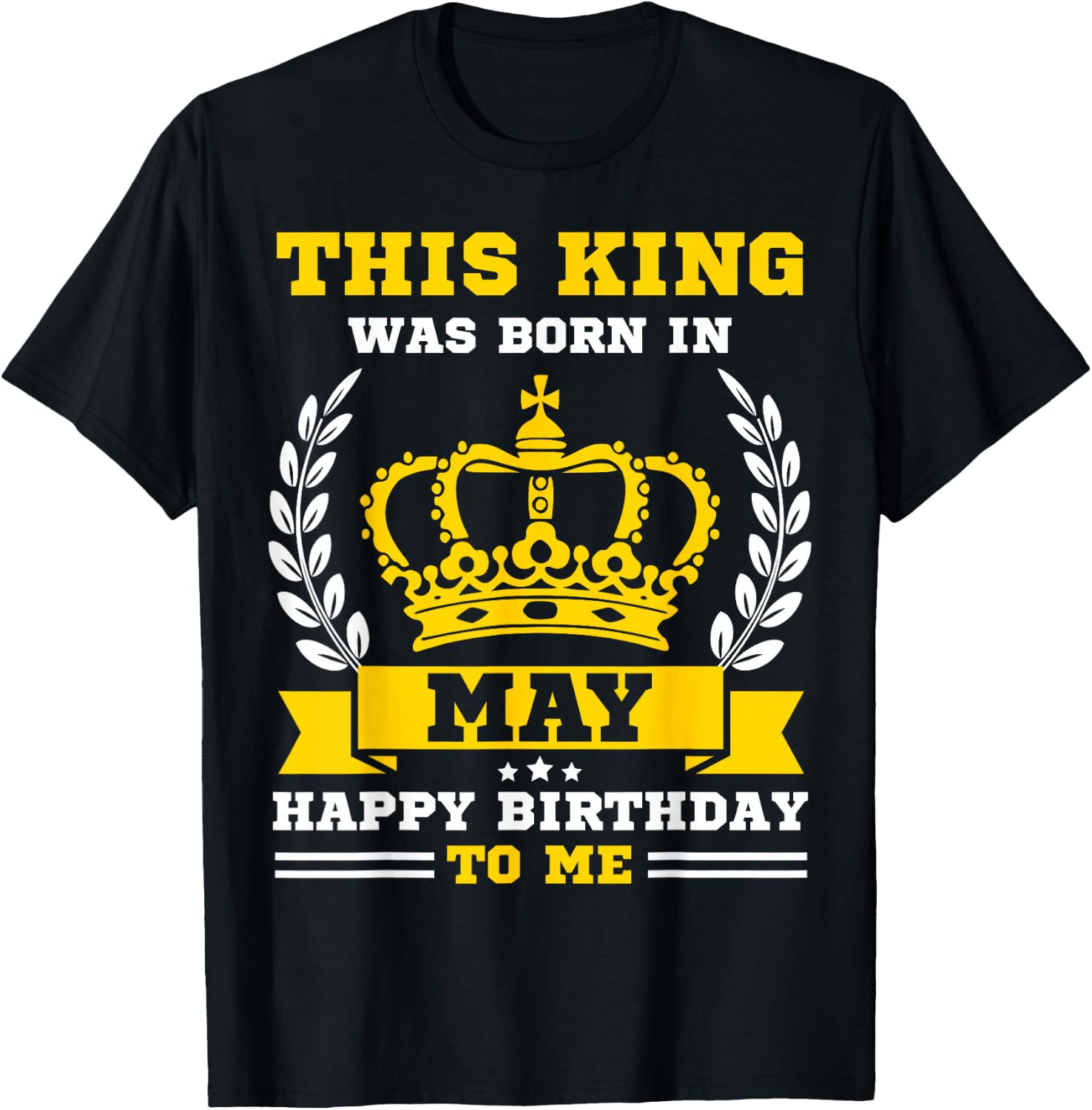 This King Was Born in May Funny May Birthday Men Boys T-Shirt - T-Shirt | Black
