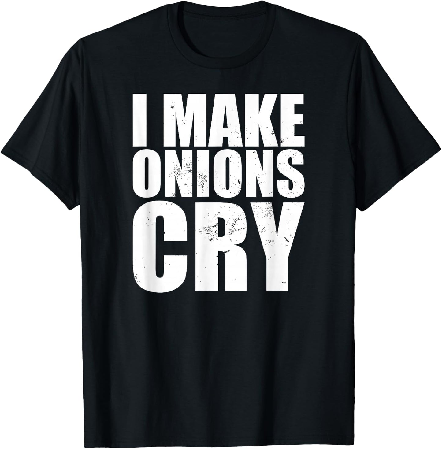 Funny Chef I Make Onions Cry T-Shirt - T-Shirt | Black