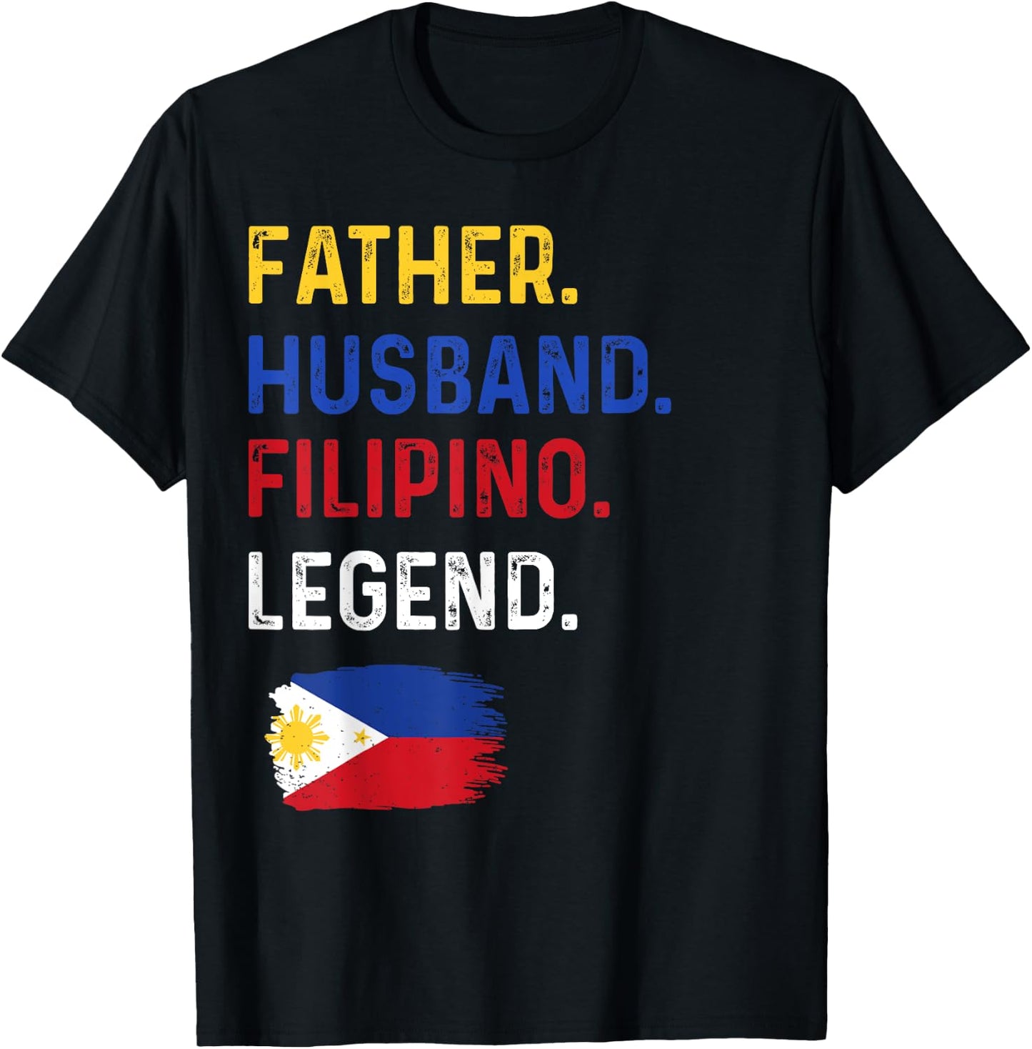 Father Husband Filipino Legend Proud Dad Philippine Flag T-Shirt - T-Shirt | Black