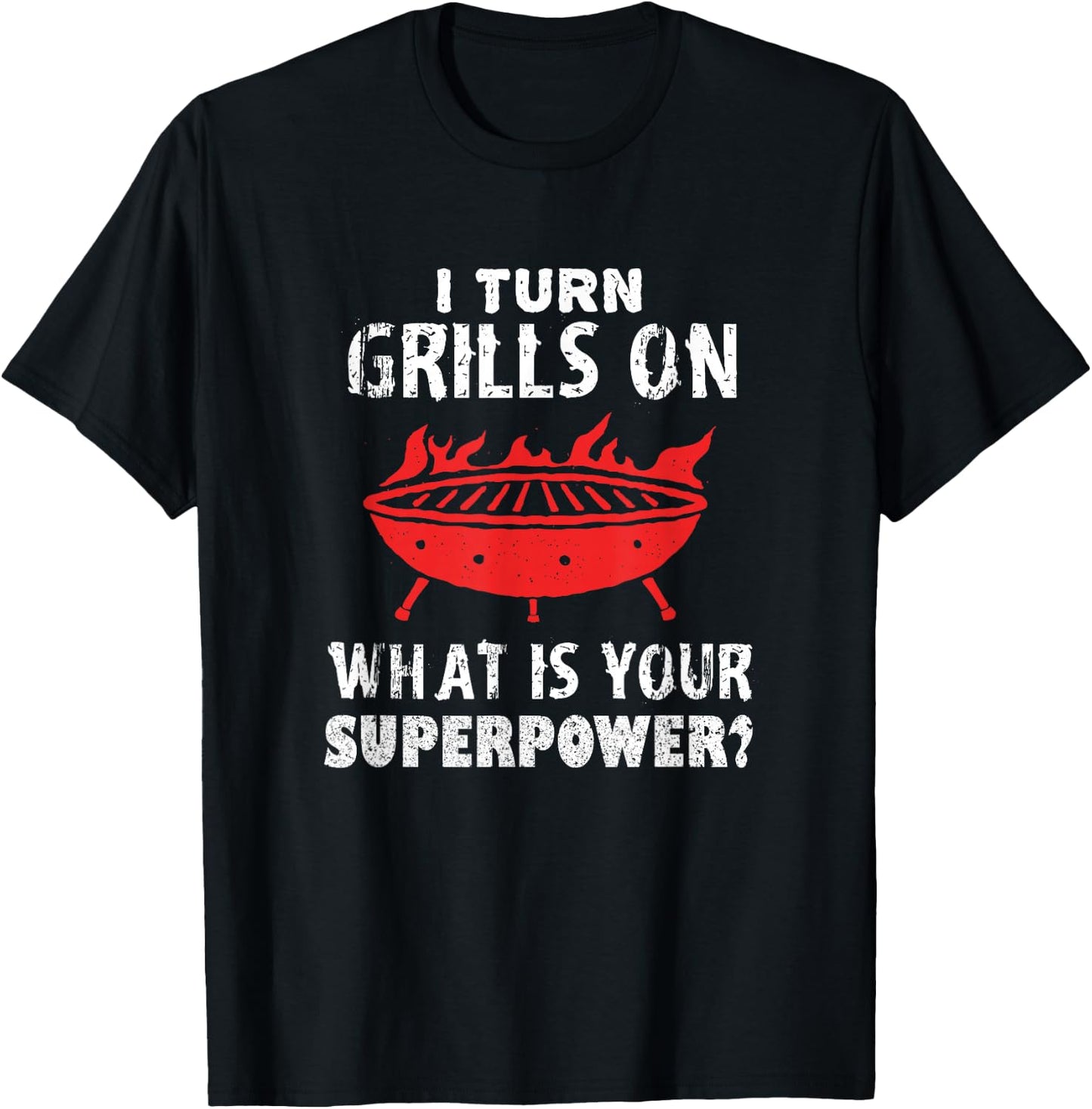 I Turn Grills On! Funny Grill and Barbecue T-Shirt - T-Shirt | Black