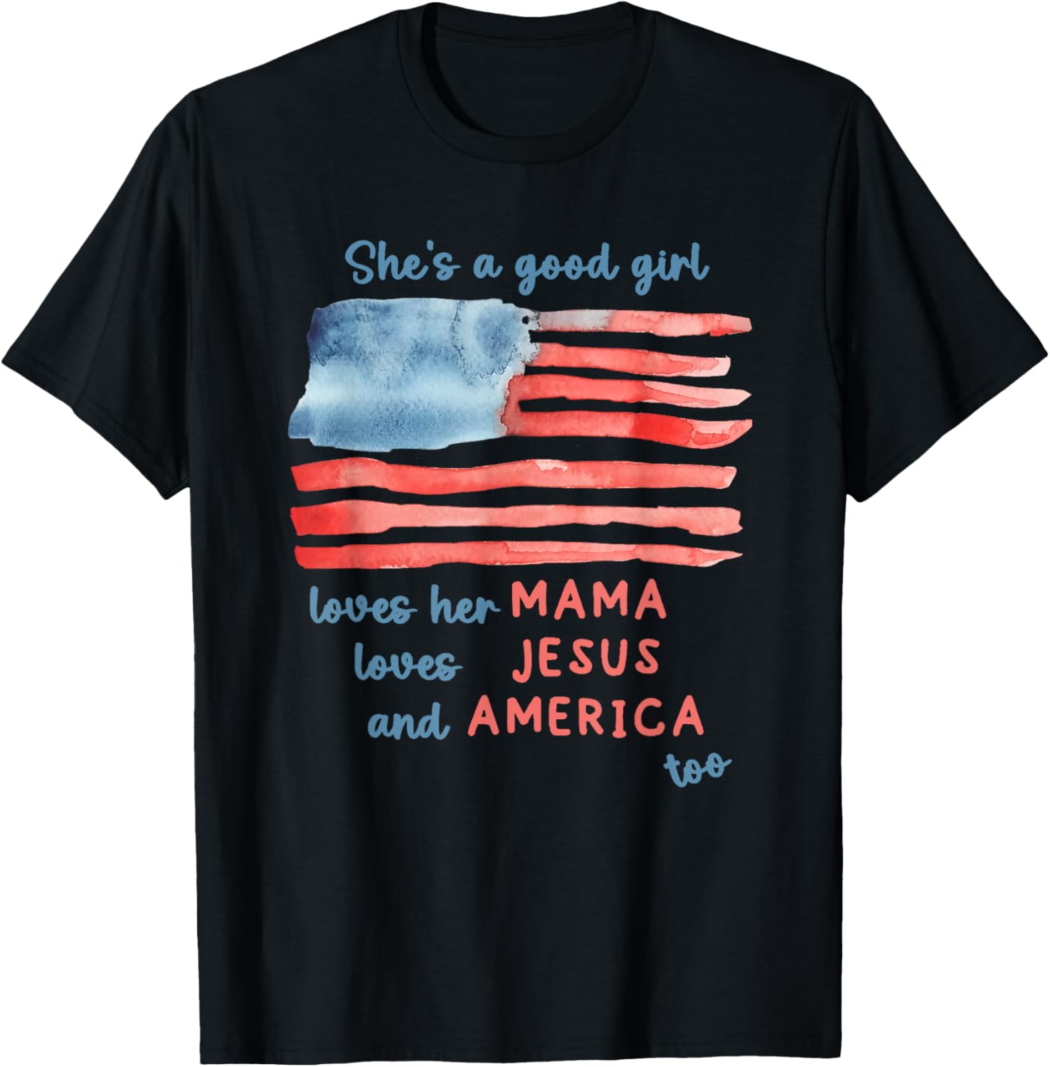 She's a Good Girl Loves Her Mama Loves Jesus and America Too T-Shirt - T-Shirt | Black