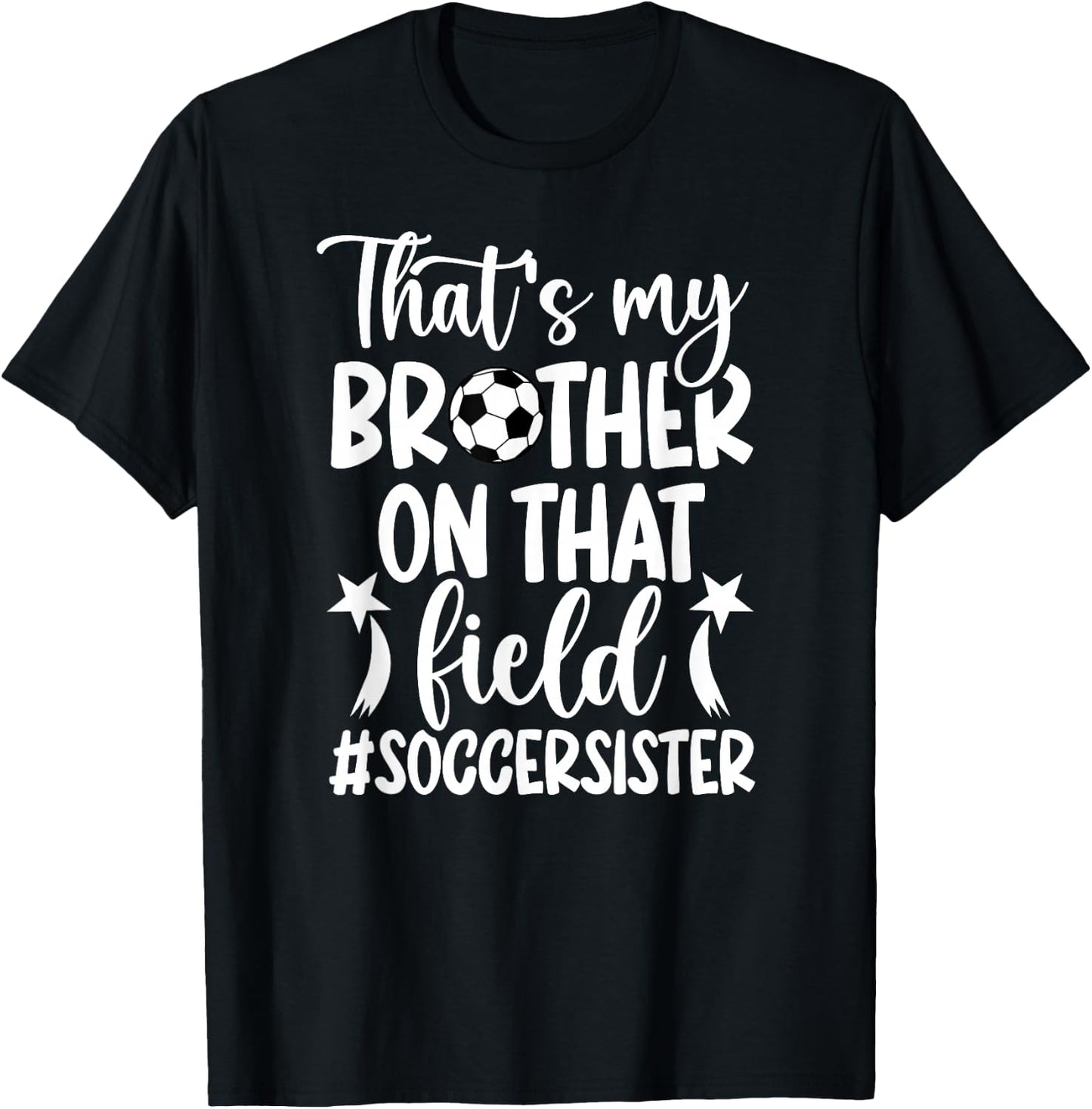 That's My Brother Soccer Sister Of A Soccer Player T-Shirt - T-Shirt | Black