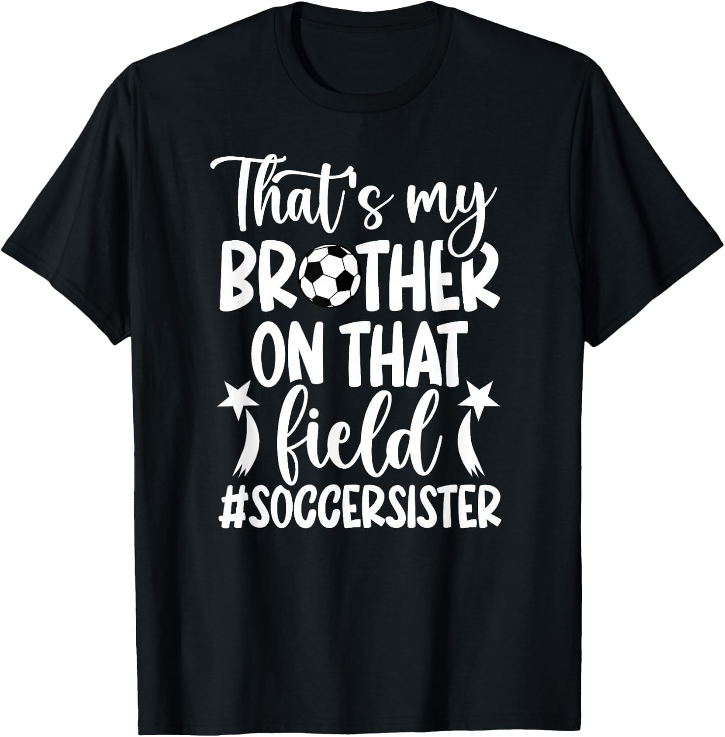 That's My Brother Soccer Sister Of A Soccer Player T-Shirt - T-Shirt | Black