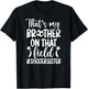 That's My Brother Soccer Sister Of A Soccer Player T-Shirt - T-Shirt | Black