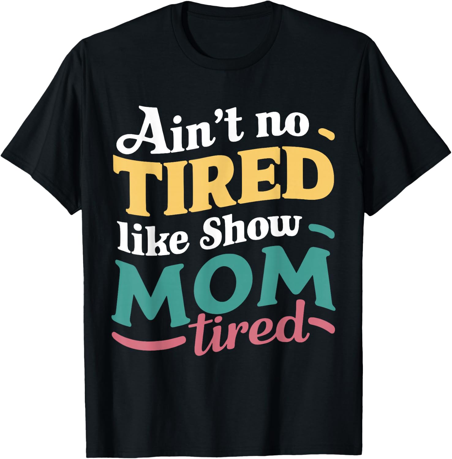 Ain't No Tired Like Show Mom Tired For Livestock Show Moms T-Shirt - T-Shirt | Black
