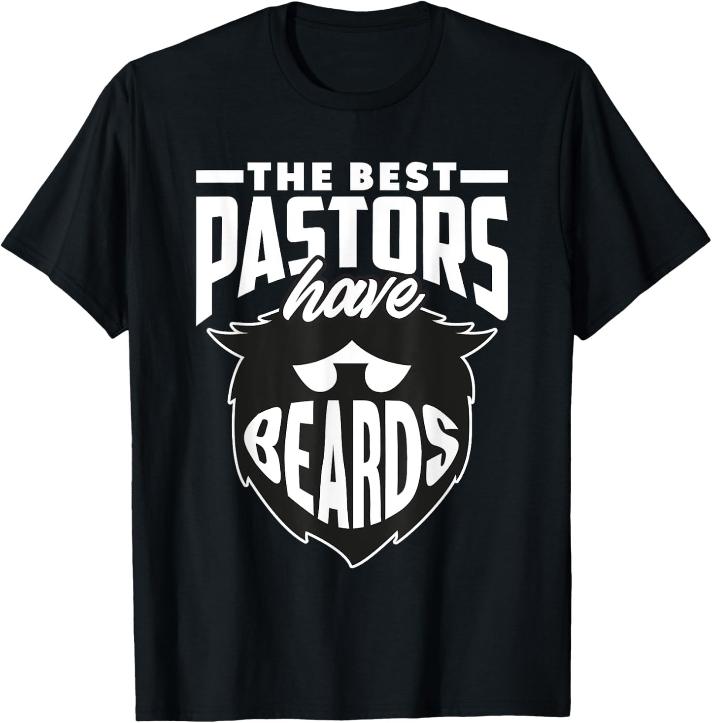 The Best Pastors Have Beards Funny Minister Clergy Pastor T-Shirt - T-Shirt | Black