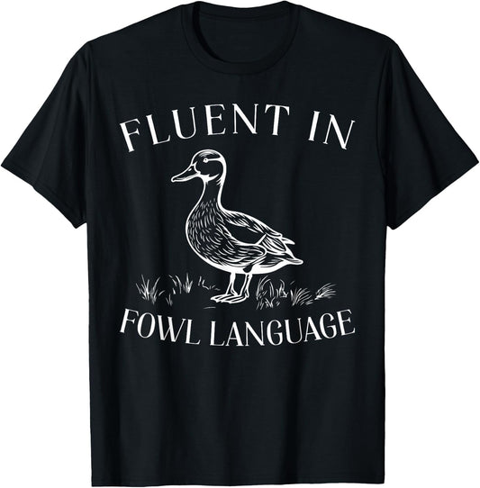 Fluent In Fowl Language Duck Lover Farmer Funny T-Shirt - T-Shirt | Black