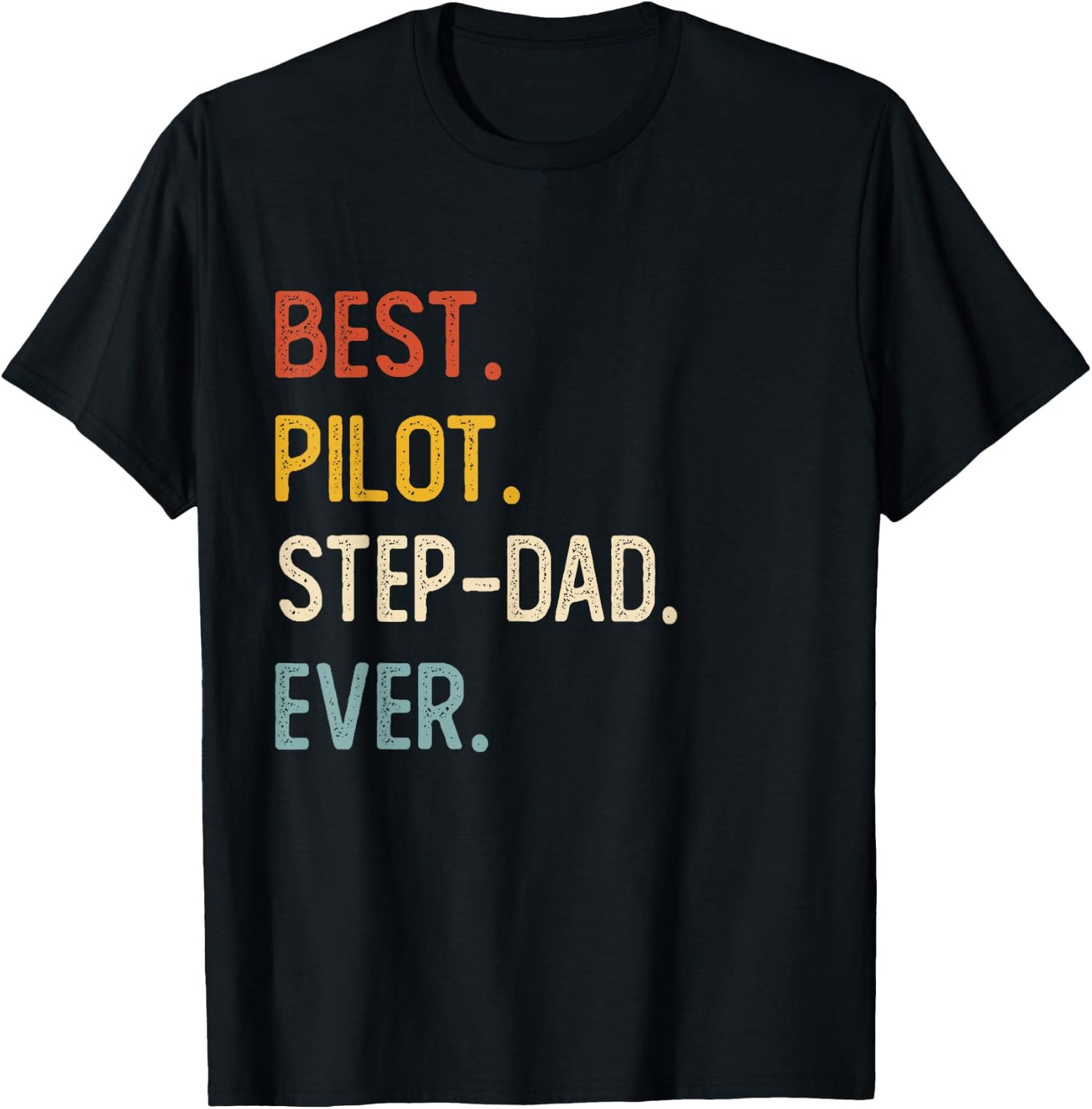 Funny Dad Shirts Best Pilot Step-Dad Ever Shirts Fathers Day T-Shirt - T-Shirt | Black