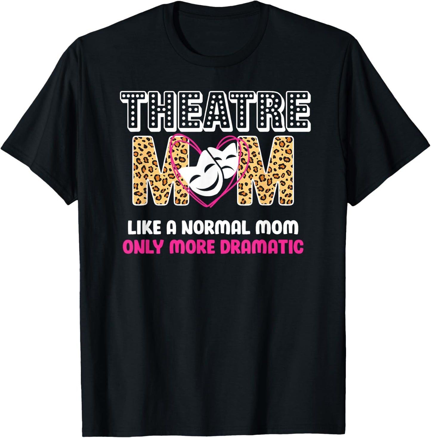 Theatre Mom Dramatic Theatre Actress Mom Theater Mother T-Shirt - T-Shirt | Black