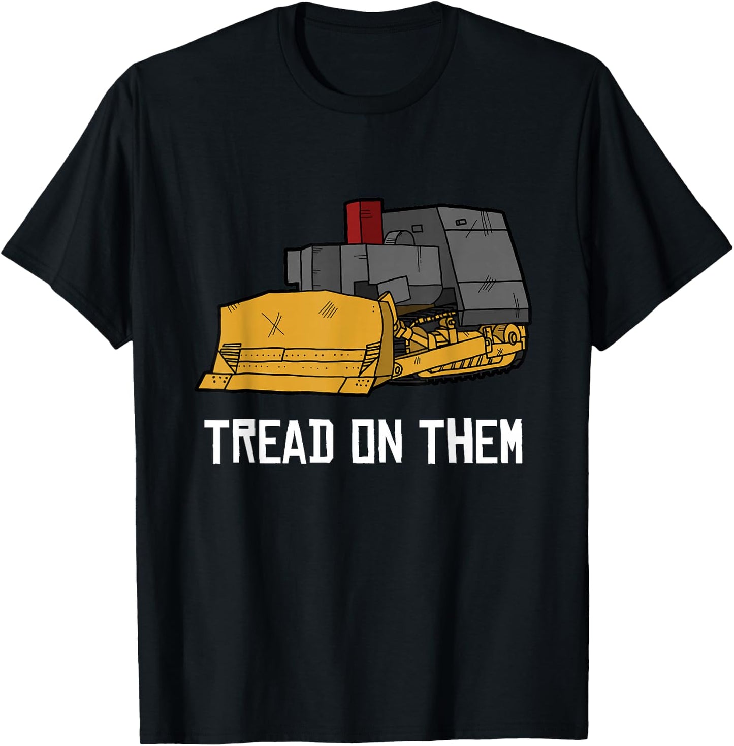 Killdozer Tread on Them Modified Bulldozer Tank T-Shirt - T-Shirt | Black