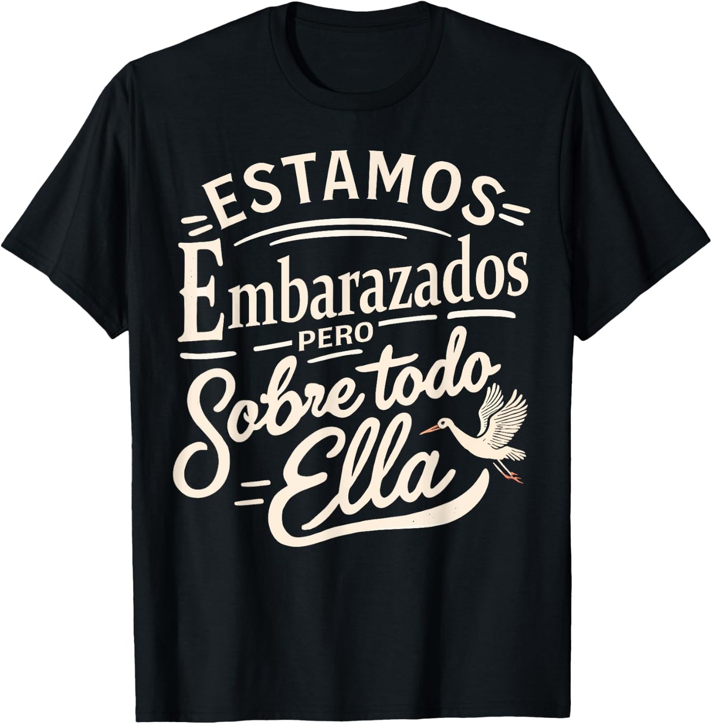 Estamos Embarazados Pero Sobre Todo Ella Anuncio Embarazo T-Shirt - T-Shirt | Black