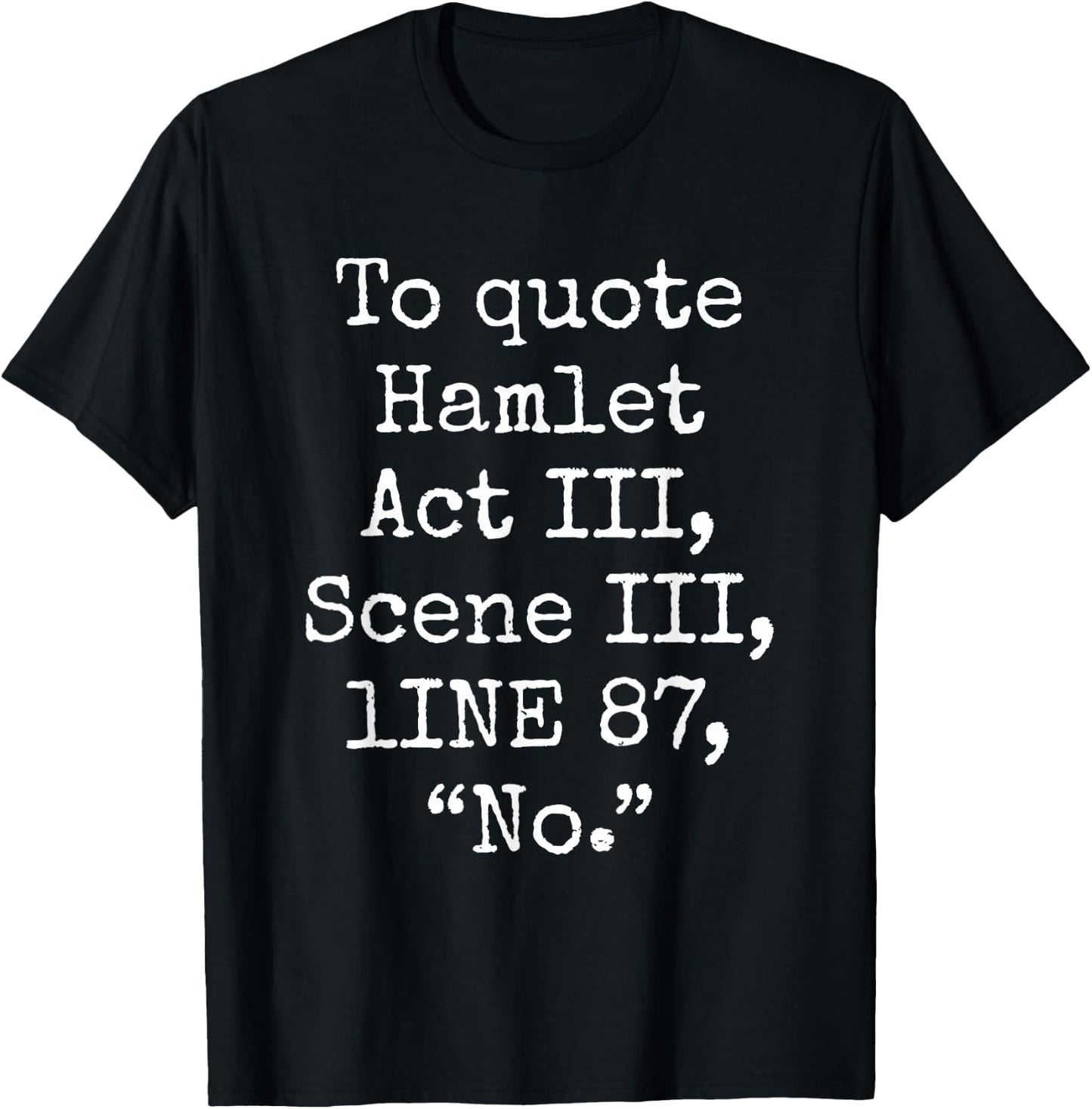 To Quote Hamlet Act III Scene III Line 87 No Funny Quotes T-Shirt - T-Shirt | Black