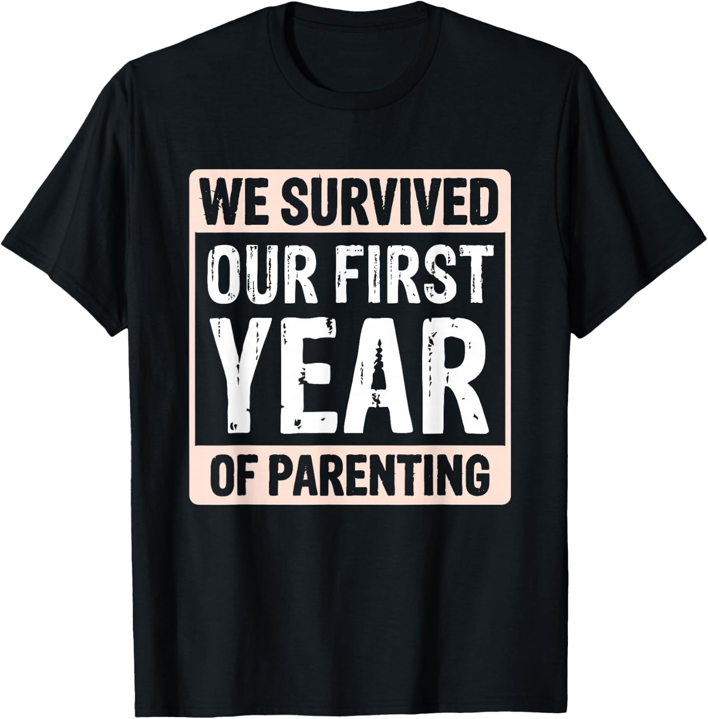 We Survived Our First Year Of Parenting T-Shirt - T-Shirt | Black