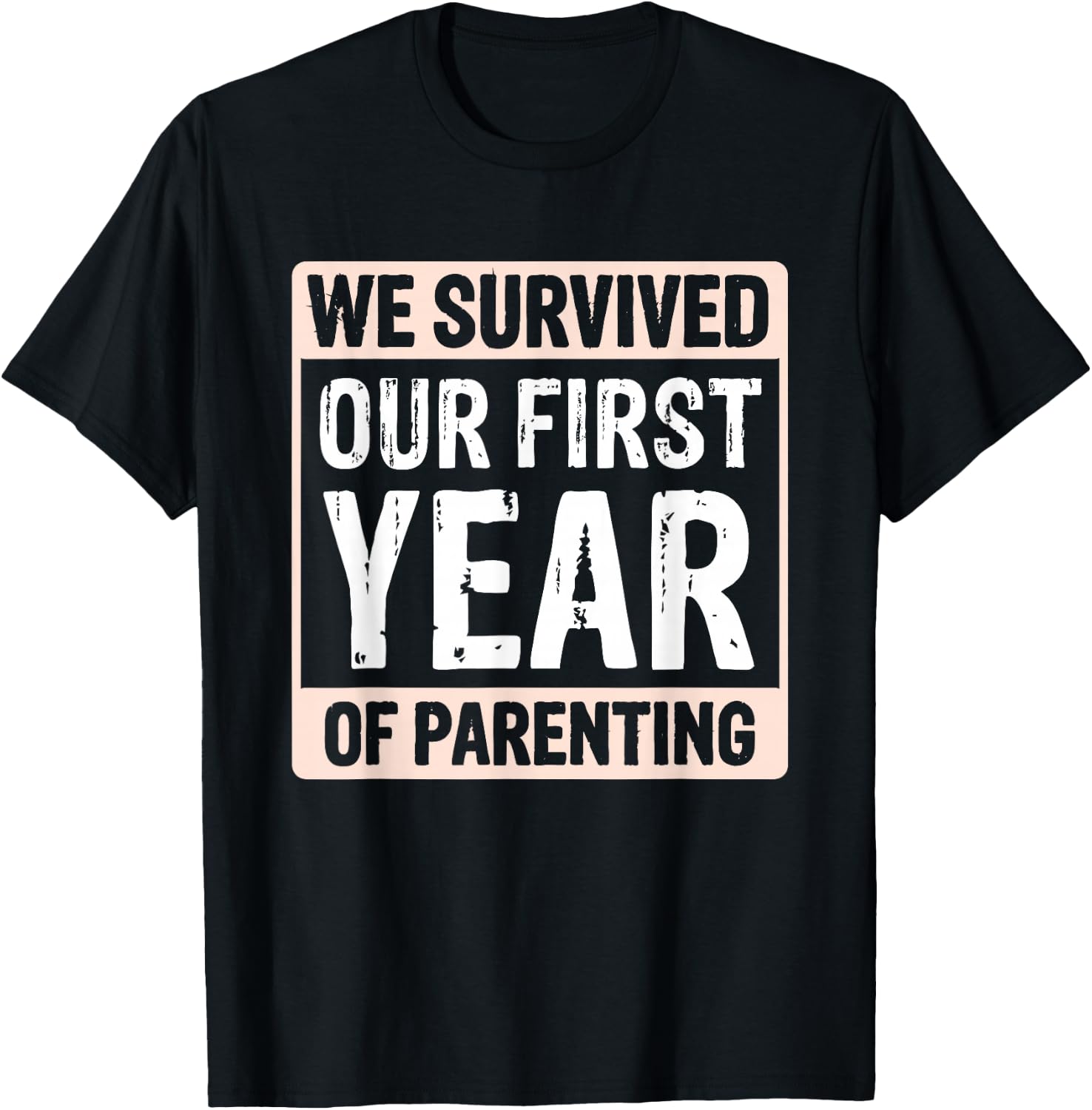 We Survived Our First Year Of Parenting T-Shirt - T-Shirt | Black