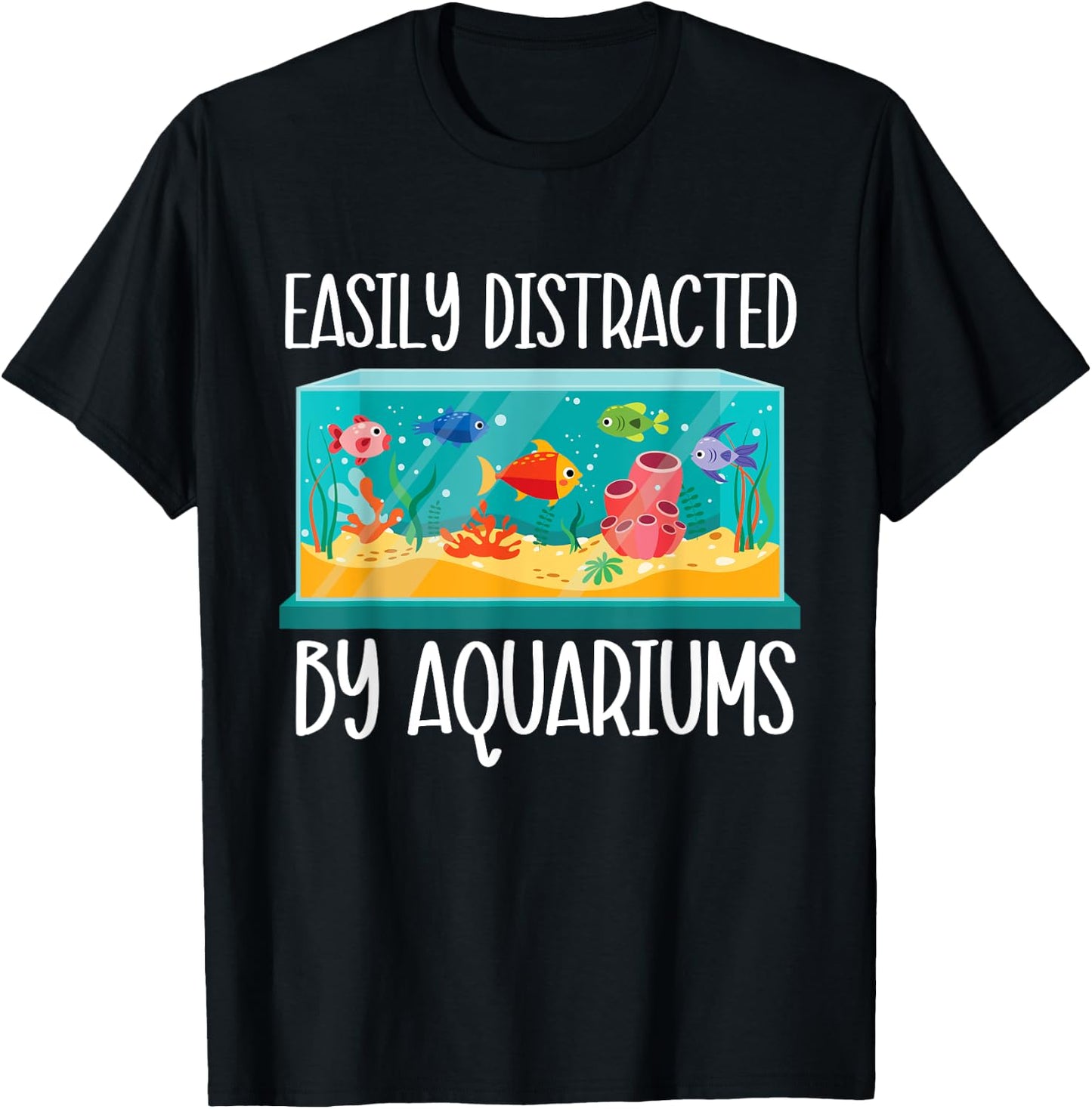 Easily Distracted By Aquariums - Fishkeeper Fishkeeping T-Shirt - T-Shirt | Black