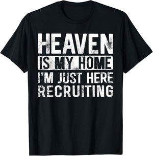 Heaven Is My Home I'm Just Here Recruiting T-Shirt - T-Shirt | Black
