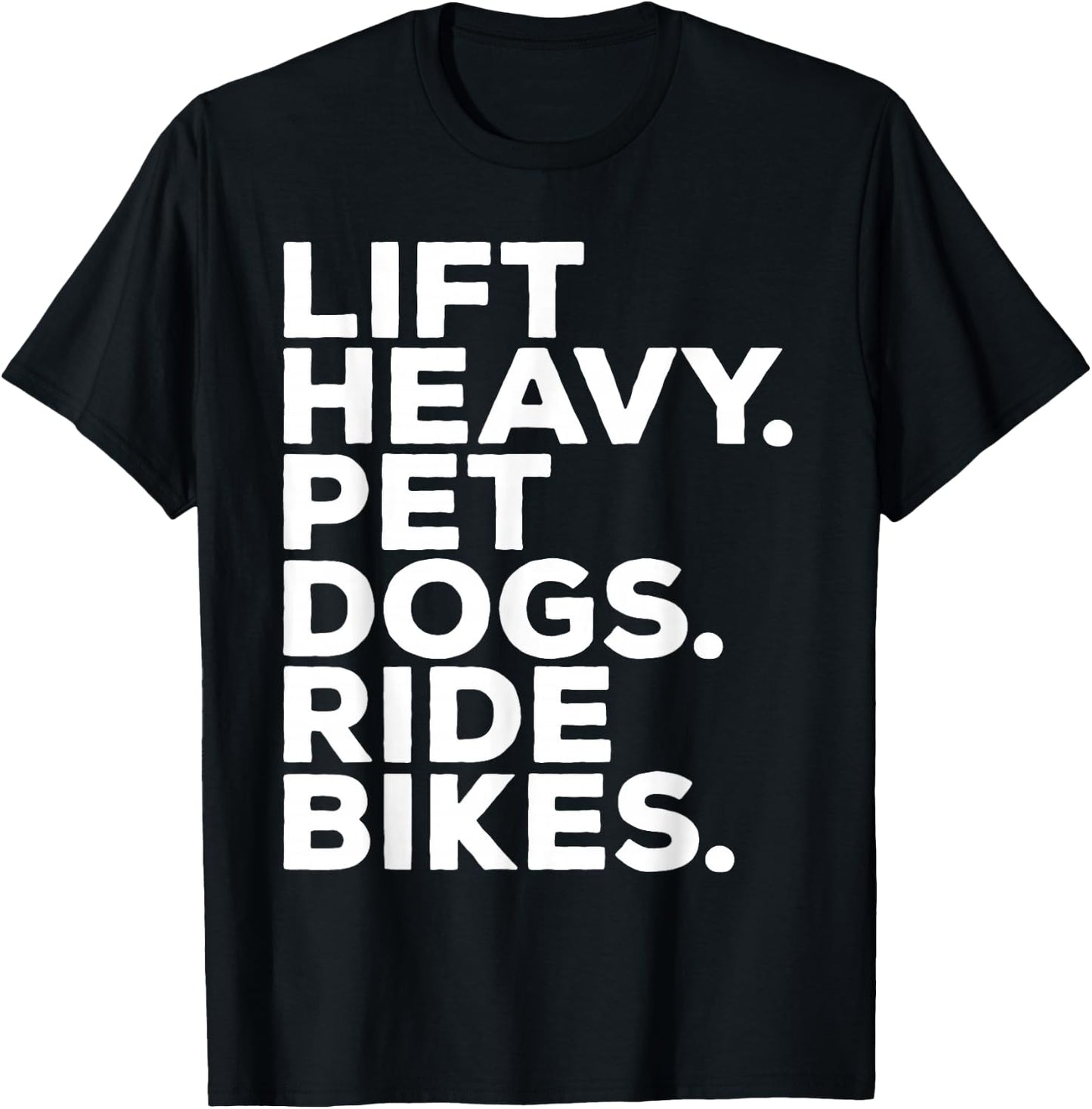 Lift Heavy Pet Dogs Ride Bikes Gym Workout Motorcycle T-Shirt - T-Shirt | Black