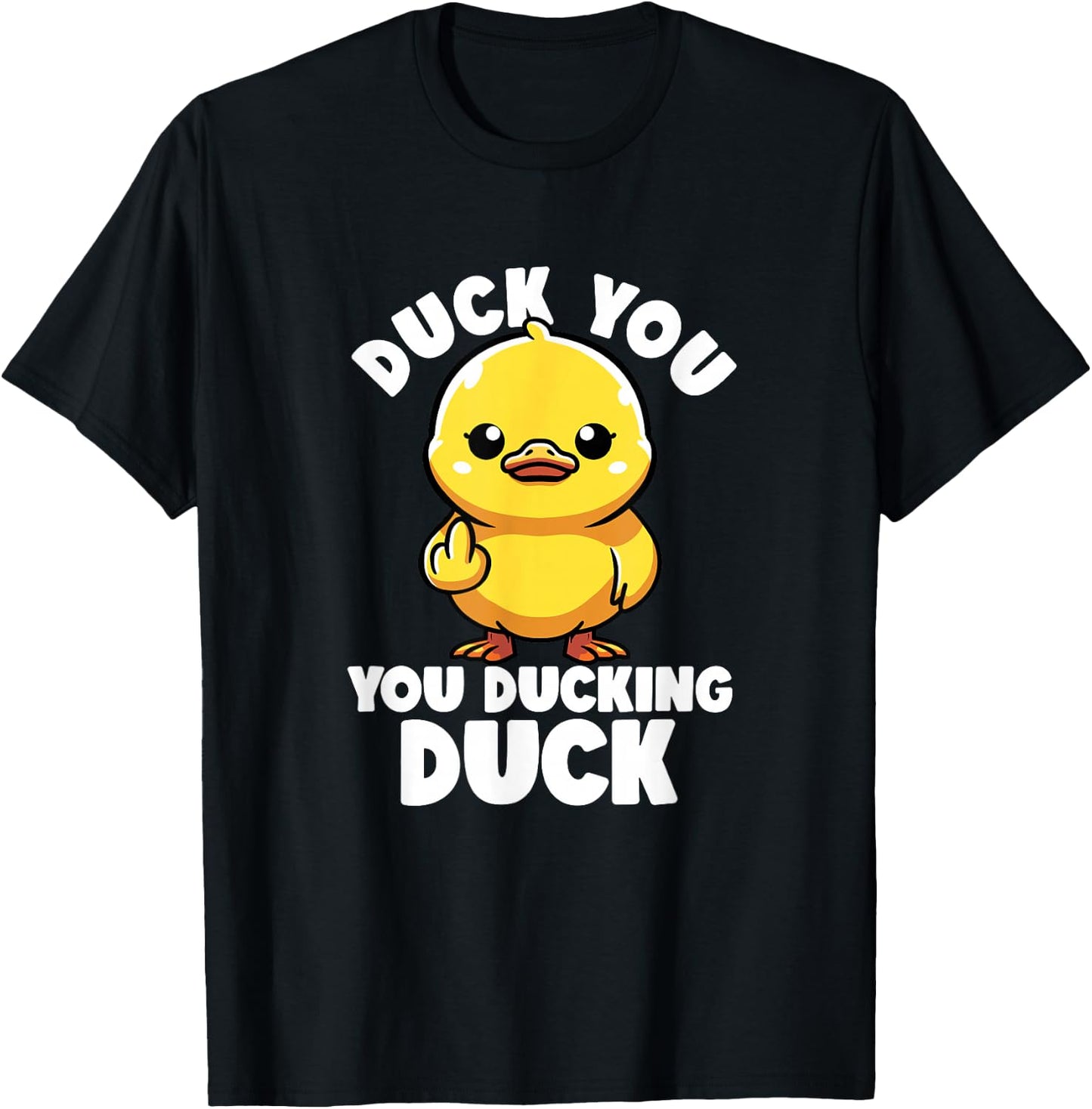 Duck You You Ducking Duck I Love Duck Lover Rude Rubber Duck T-Shirt - T-Shirt | Black