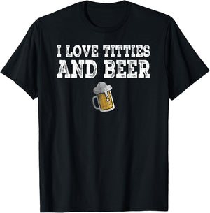 I Love Titties And Beer Funny I Love Titties And Beer T-Shirt - T-Shirt | Black