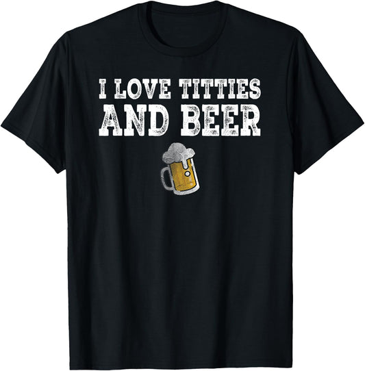 I Love Titties And Beer Funny I Love Titties And Beer T-Shirt - T-Shirt | Black