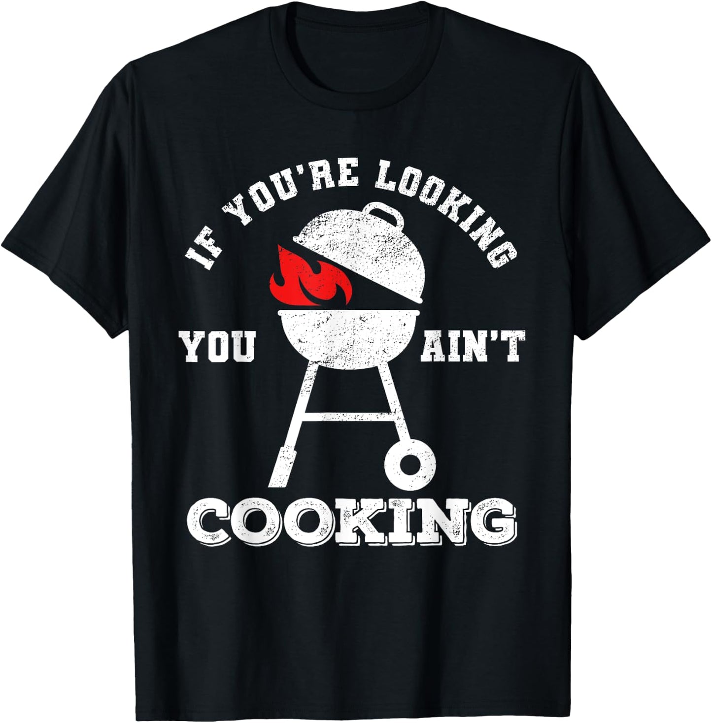 If You're Looking You Ain't Cooking Father's Day Grilling T-Shirt - T-Shirt | Black