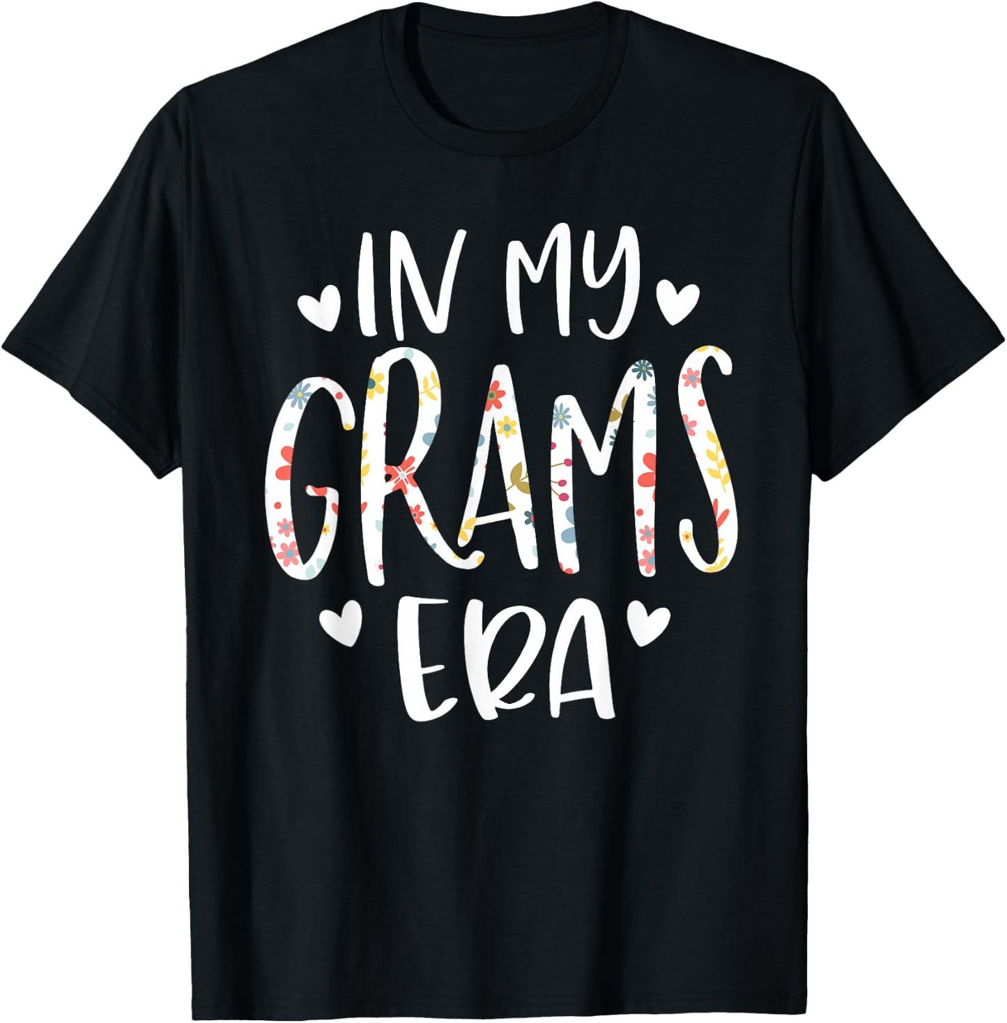 In My Grams Era Flower Letter Floral Cute Gifts For Grams T-Shirt - T-Shirt | Black