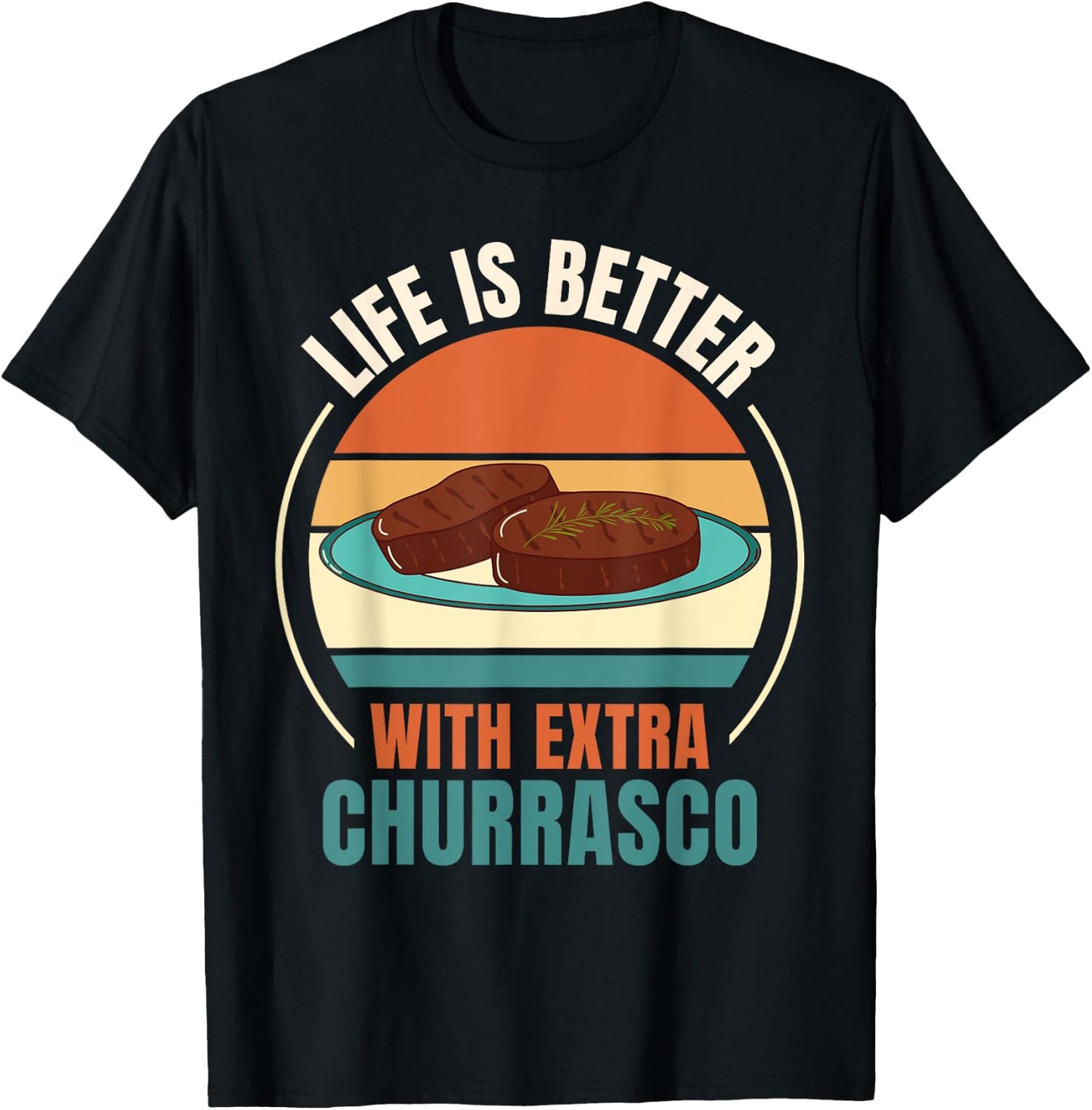 Vintage Life Is Better With Extra Churrasco Food Lover T-Shirt - T-Shirt | Black